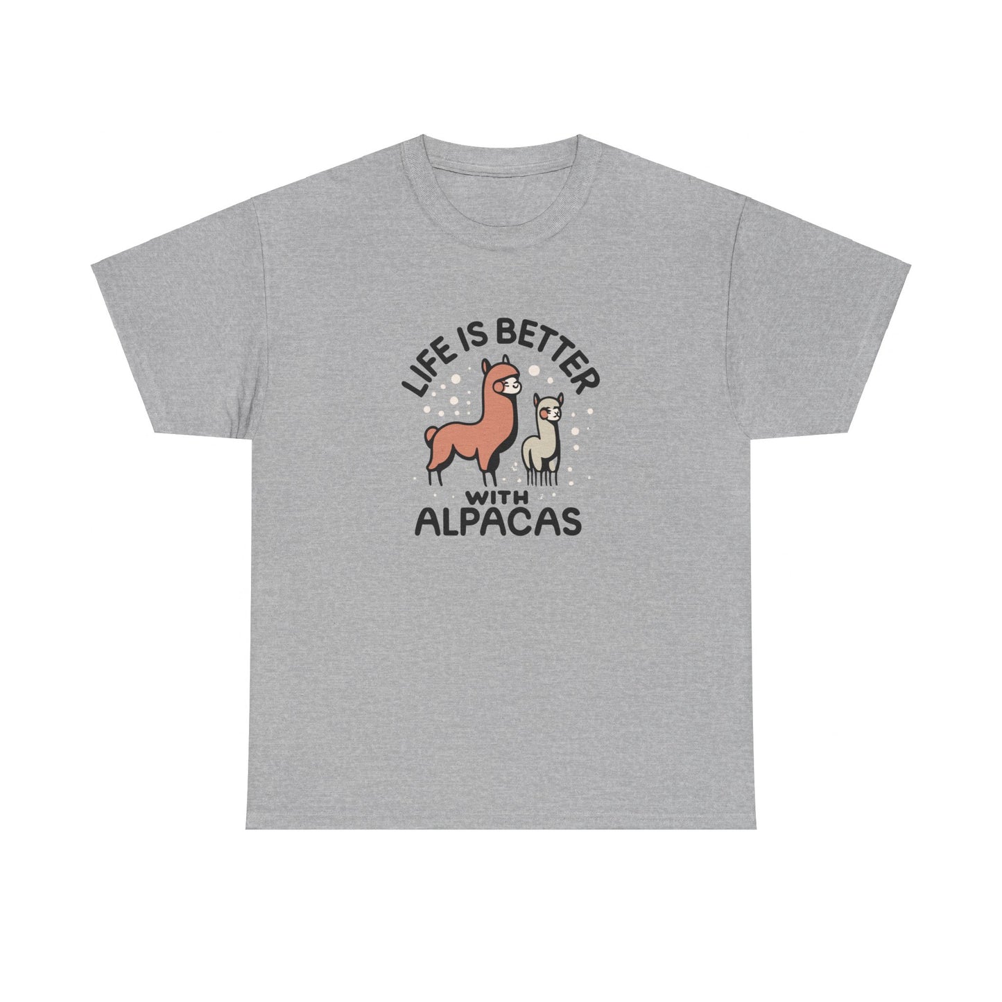 Life is Better with Alpacas - Whimsical T-Shirt for Animal Lover