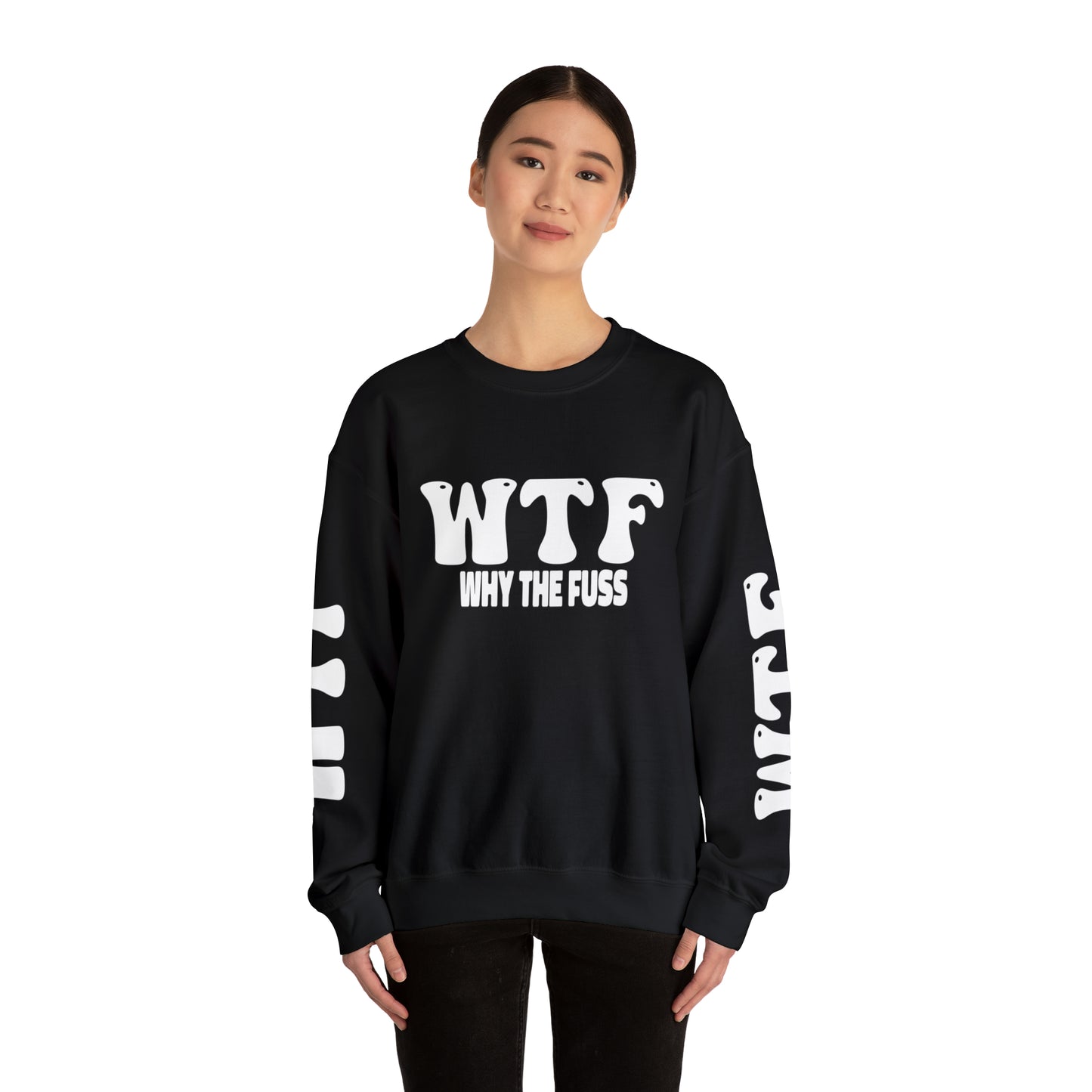 W.T.F. Why The Fuss Unisex Sweatshirt, Mens/Women's Sweater, Casual, Funny, Humor