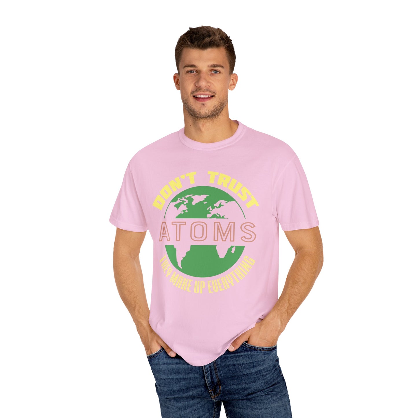 Don’t Trust Atoms - They Make Up Everything - Science Humor T-Shirt