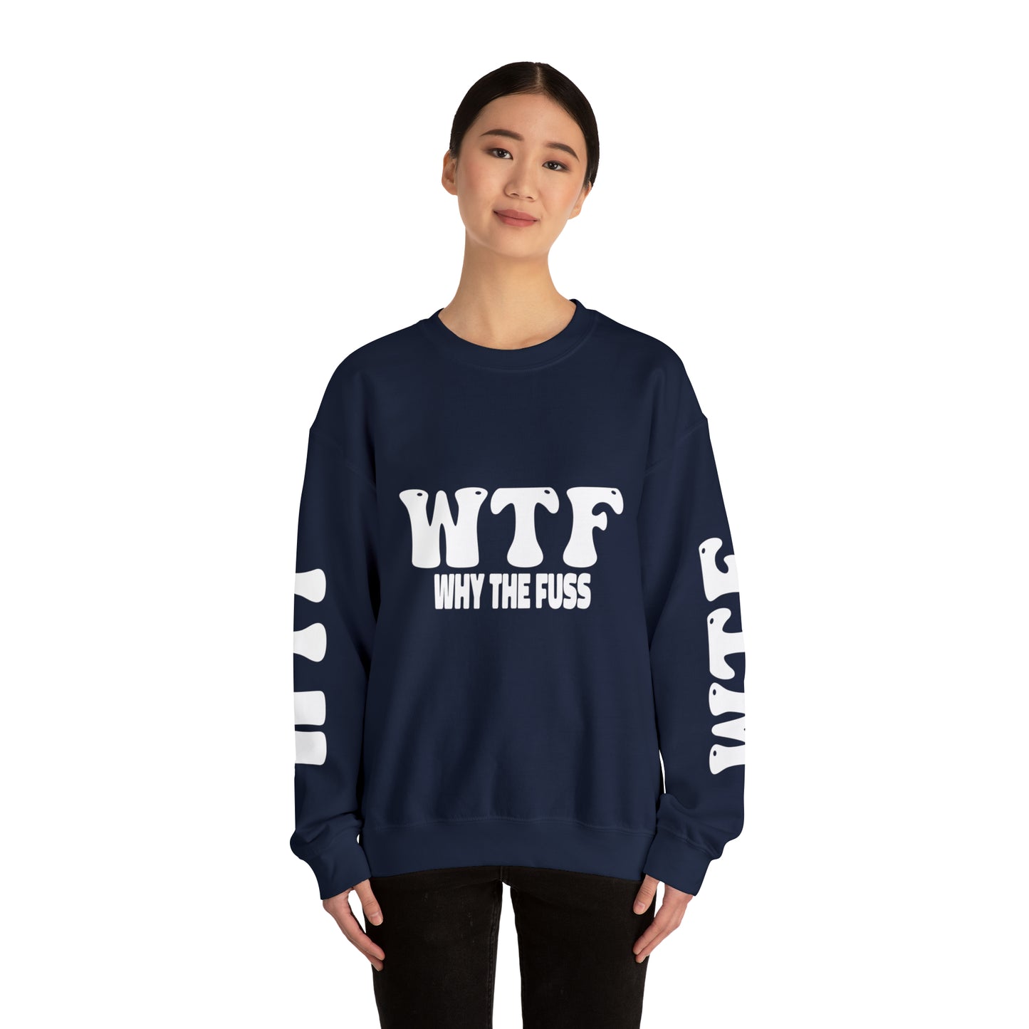 W.T.F. Why The Fuss Unisex Sweatshirt, Mens/Women's Sweater, Casual, Funny, Humor