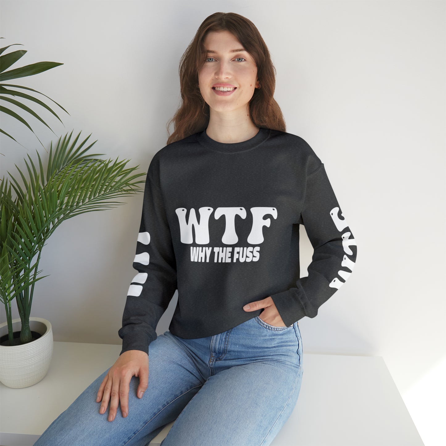 W.T.F. Why The Fuss Unisex Sweatshirt, Mens/Women's Sweater, Casual, Funny, Humor