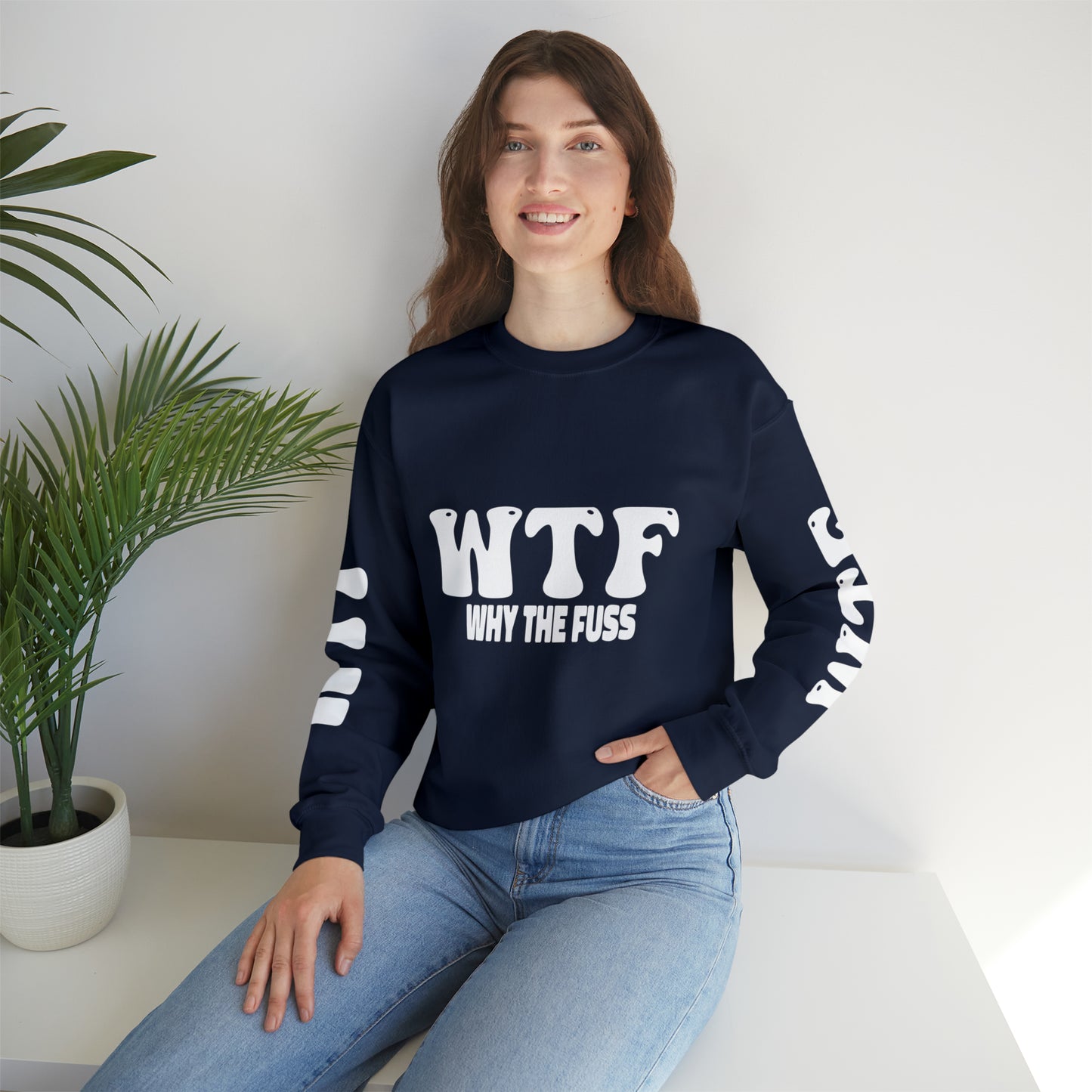 W.T.F. Why The Fuss Unisex Sweatshirt, Mens/Women's Sweater, Casual, Funny, Humor