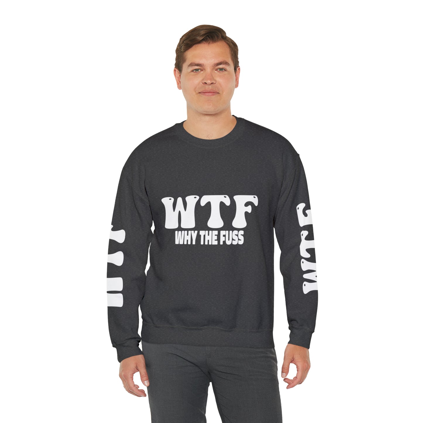 W.T.F. Why The Fuss Unisex Sweatshirt, Mens/Women's Sweater, Casual, Funny, Humor