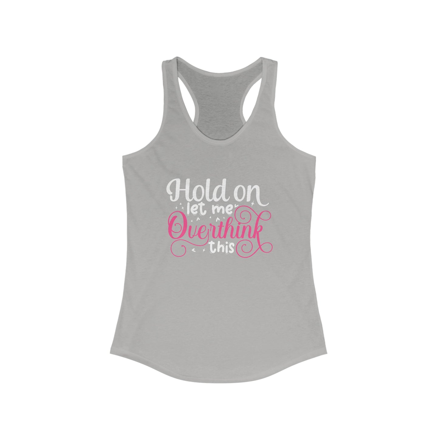 Witty Women’s Tank Top - ‘Hold On Let Me Overthink This’ Design