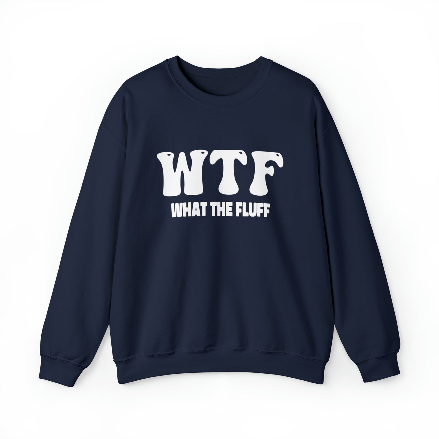 W.T.F. What The Fluff, Funny Cat Shirt, WTF Shirt, unisex Crewneck Sweatshirt For Men or Women Humor Shirts, Funny Shirt