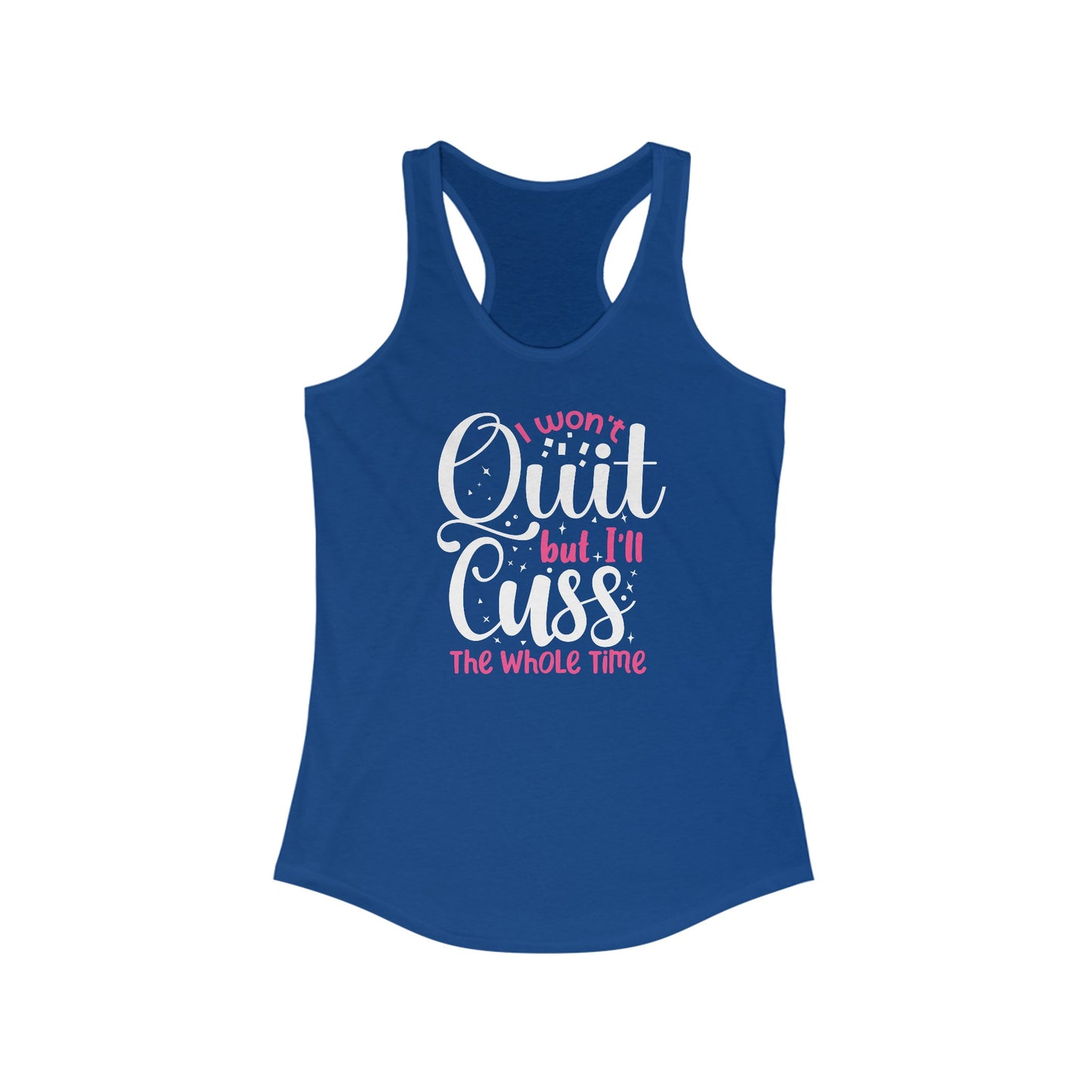 I Won’t Quit but I’ll Cuss the Whole Time - Empowering Women’s Tank Top