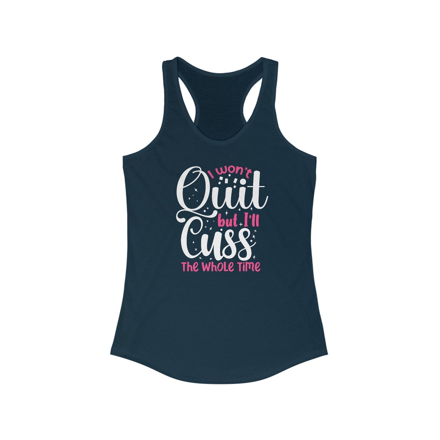 I Won’t Quit but I’ll Cuss the Whole Time - Empowering Women’s Tank Top