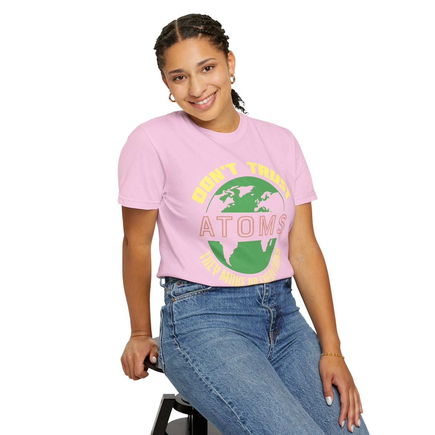 Don’t Trust Atoms - They Make Up Everything - Science Humor T-Shirt