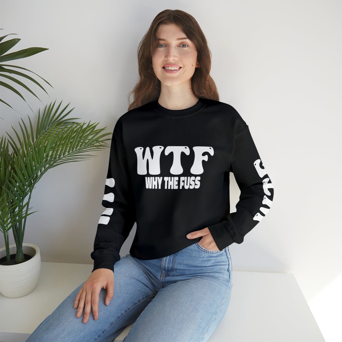 W.T.F. Why The Fuss Unisex Sweatshirt, Mens/Women's Sweater, Casual, Funny, Humor