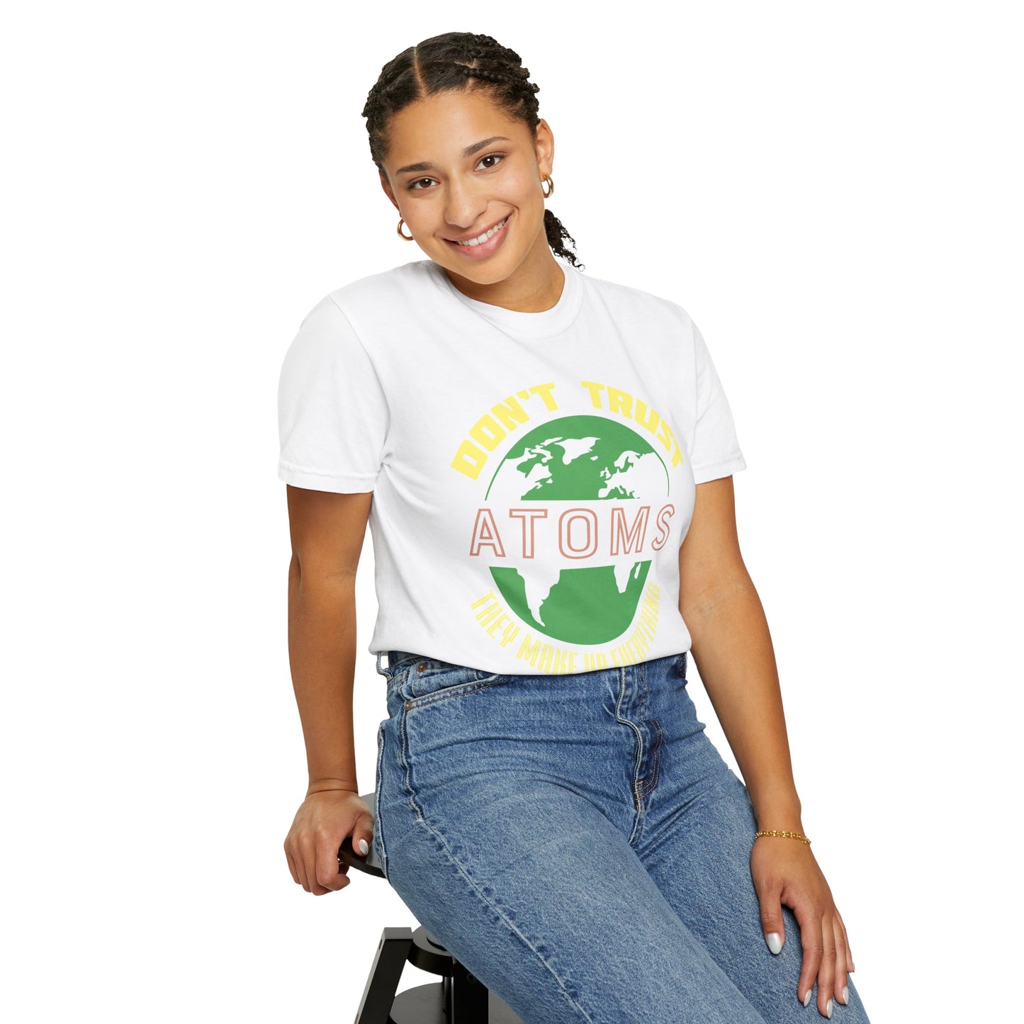Don’t Trust Atoms - They Make Up Everything - Science Humor T-Shirt