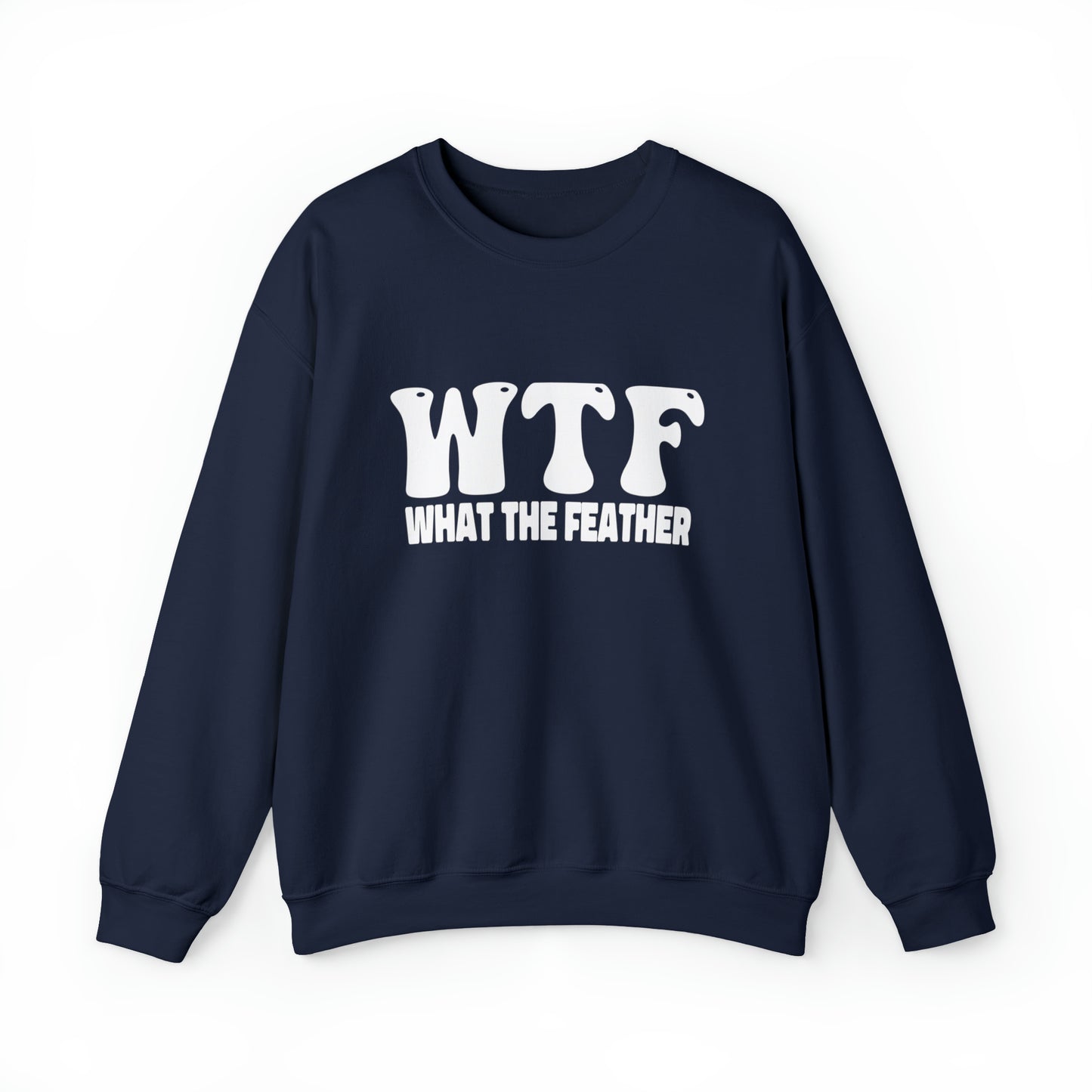 W.T.F. What The Feather unisex Crewneck Sweatshirt, Women's mens Sweater, Casual, Funny, Humor, Sweatshirt