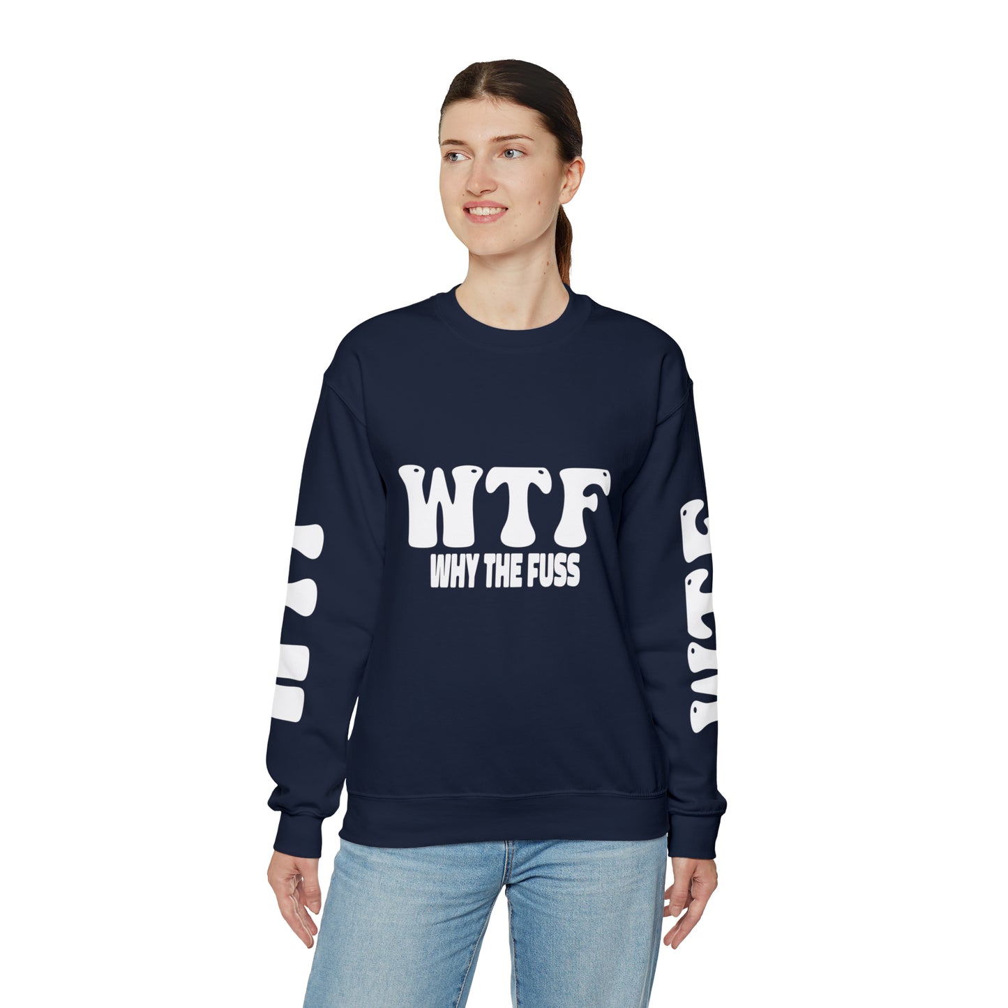W.T.F. Why The Fuss Unisex Sweatshirt, Mens/Women's Sweater, Casual, Funny, Humor