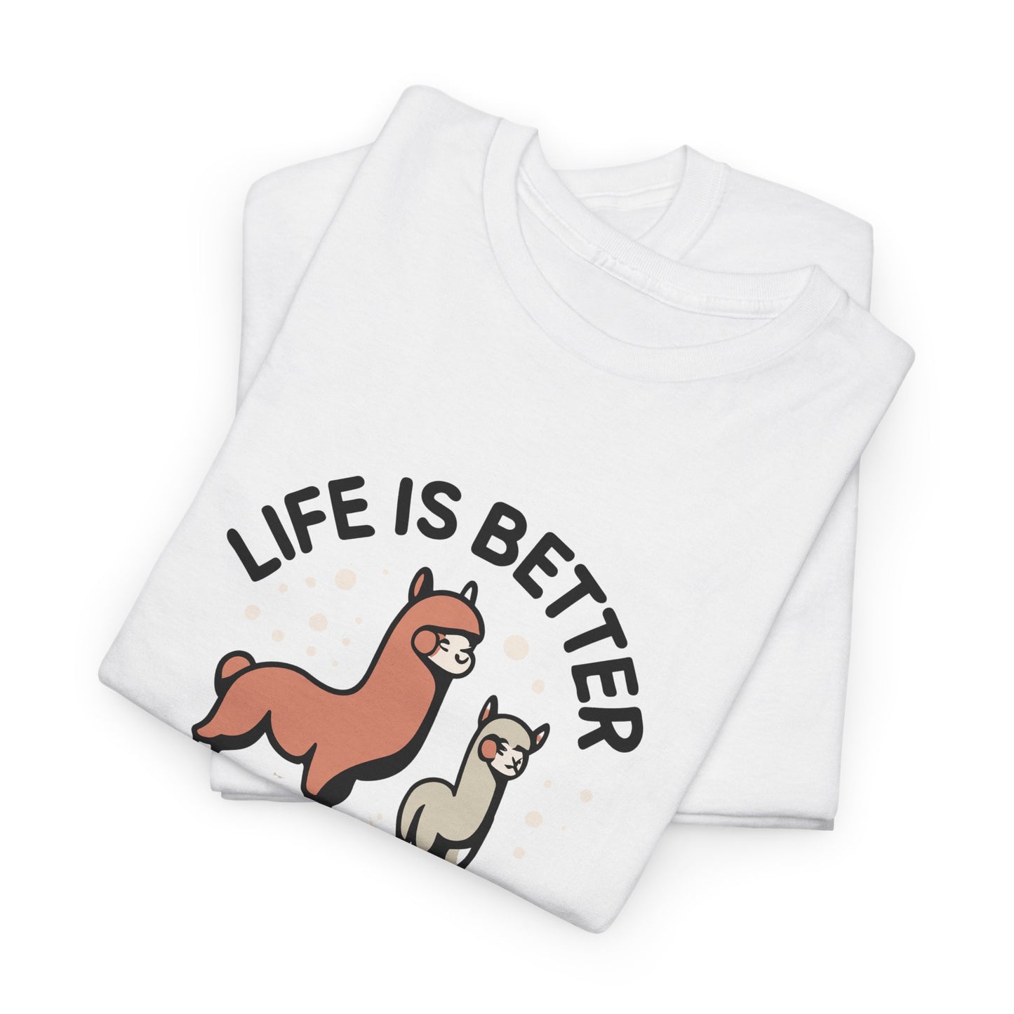 Life is Better with Alpacas - Whimsical T-Shirt for Animal Lover