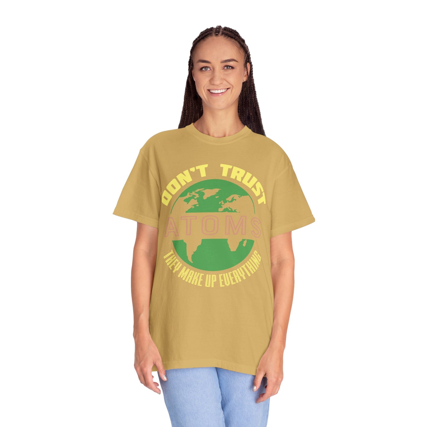 Don’t Trust Atoms - They Make Up Everything - Science Humor T-Shirt