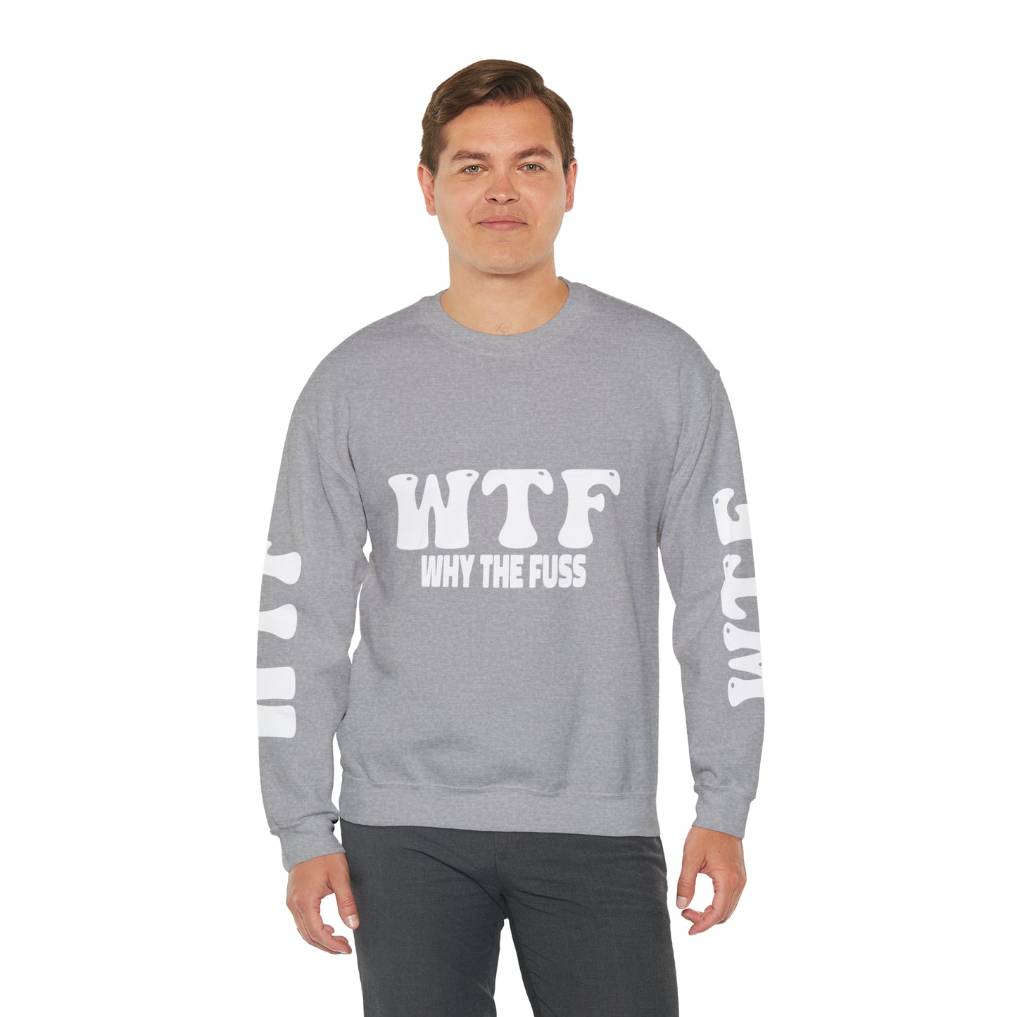 W.T.F. Why The Fuss Unisex Sweatshirt, Mens/Women's Sweater, Casual, Funny, Humor