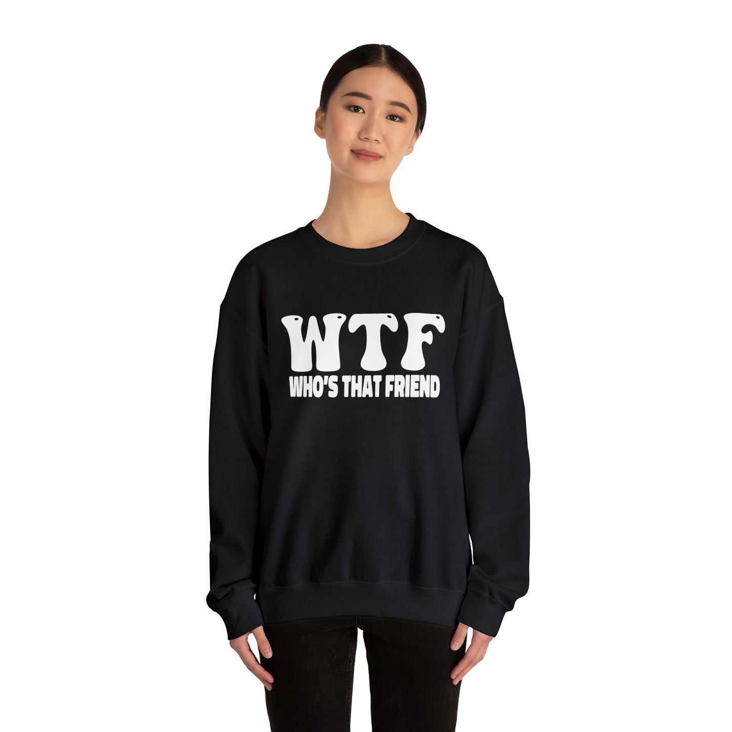 W.T.F. Who’s That Friend - Unisex Crewneck Sweatshirt for All, Conversation Starter, Gift Idea, All Seasons