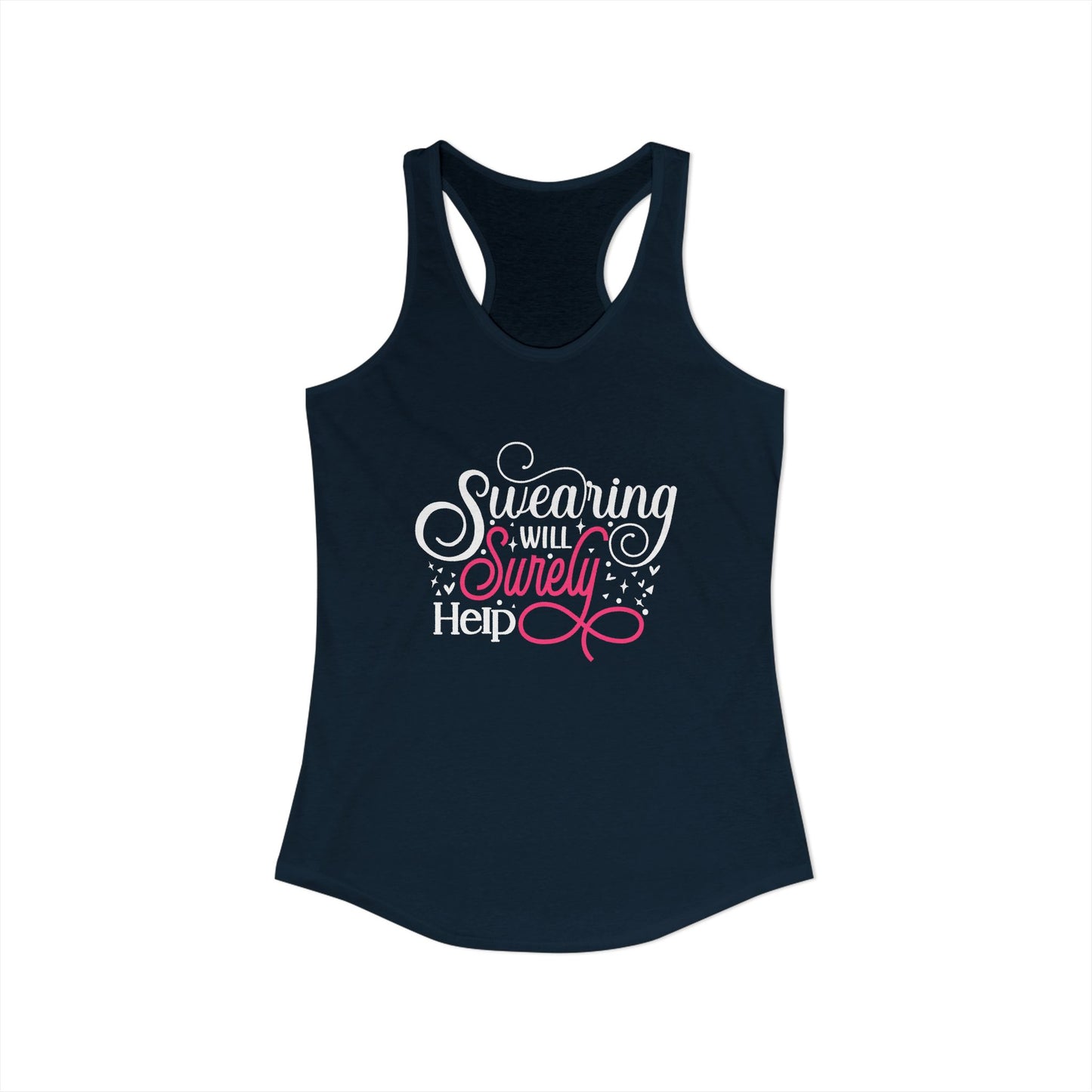 Swearing Will Surely Help – Funny Women’s Racerback Tank for Stressed Queens