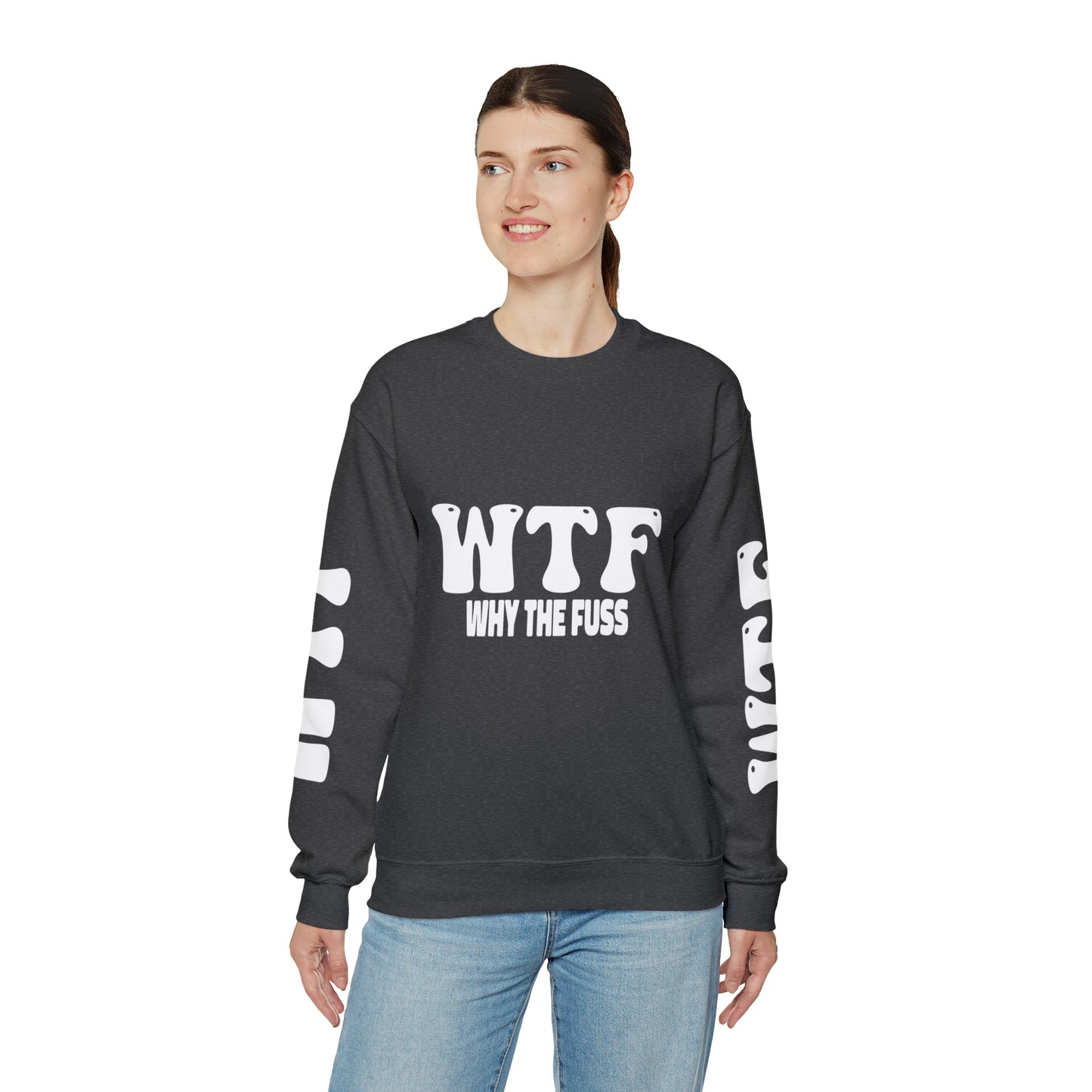 W.T.F. Why The Fuss Unisex Sweatshirt, Mens/Women's Sweater, Casual, Funny, Humor