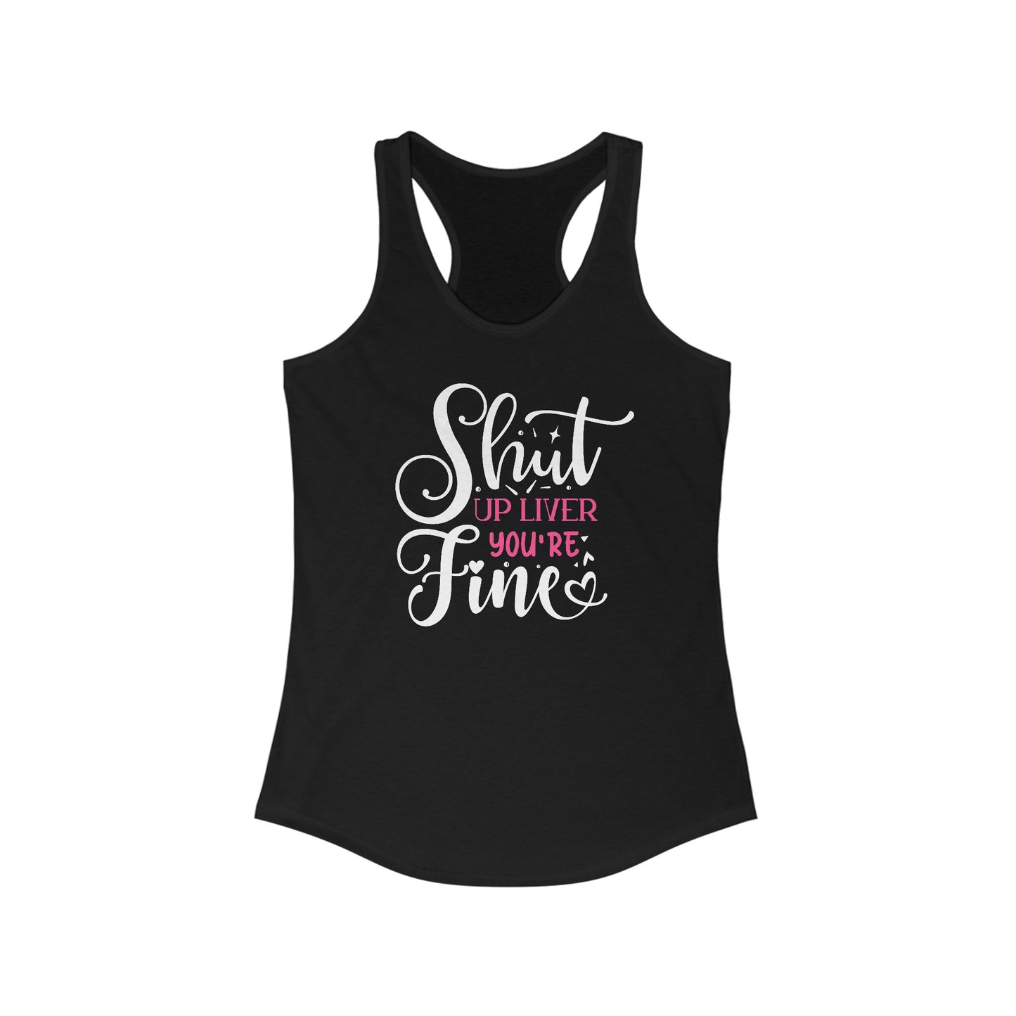 Party in Style ‘Shut Up Liver You’re Fine’ Women’s Tank Top