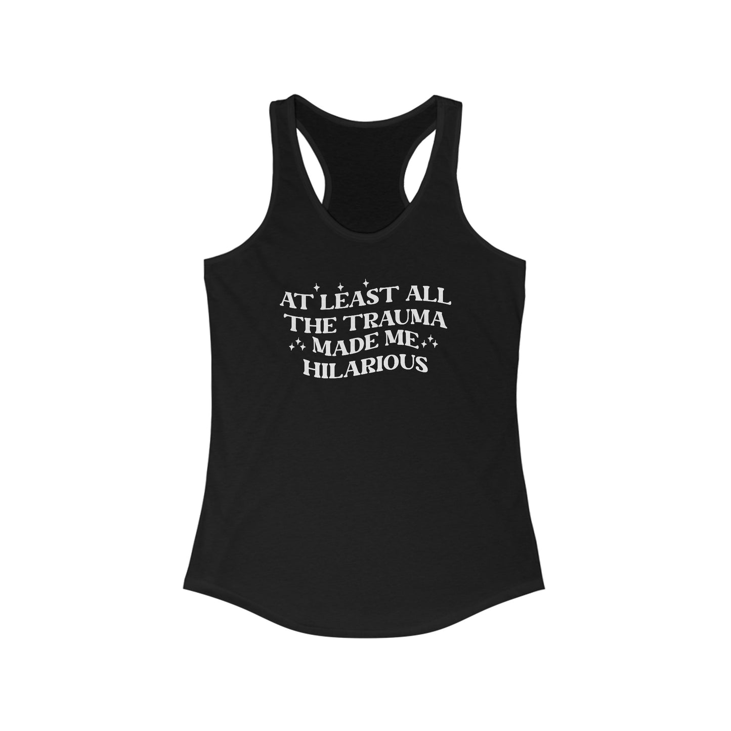 Empowering Statement Women’s Tank Top - ‘At Least All The Trauma Made Me Hilarious
