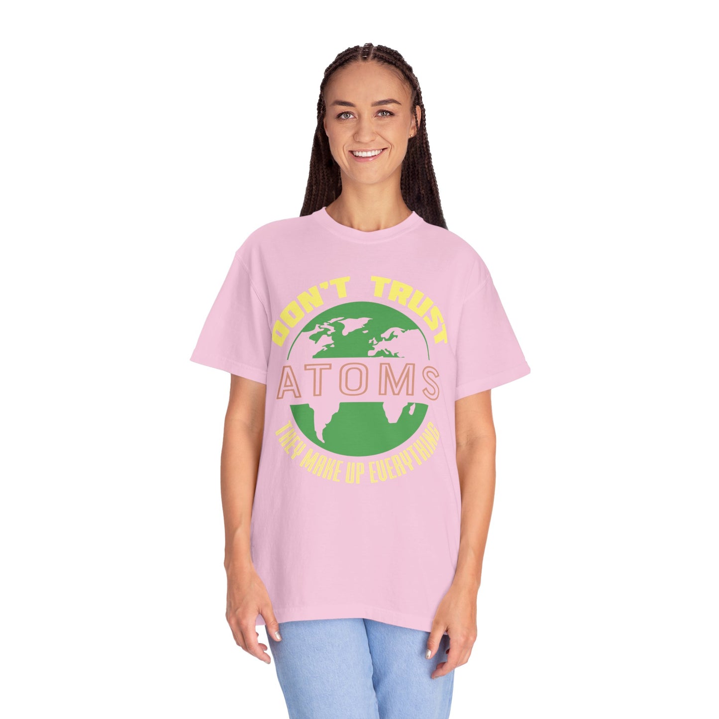 Don’t Trust Atoms - They Make Up Everything - Science Humor T-Shirt