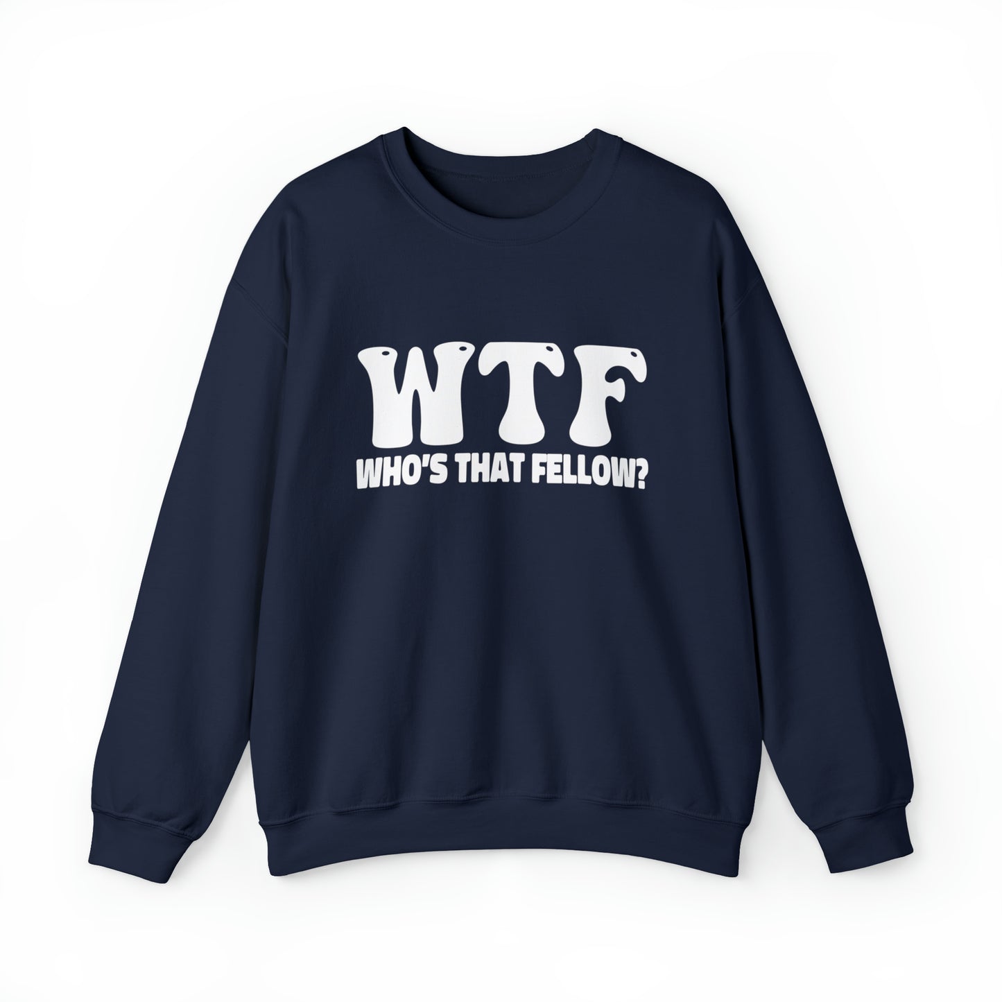 W.T.F. Who’s That Fellow Unisex Crewneck Sweatshirt - A Humorous Gift for Christmas, Perfect for Holiday Celebrations or any occasion