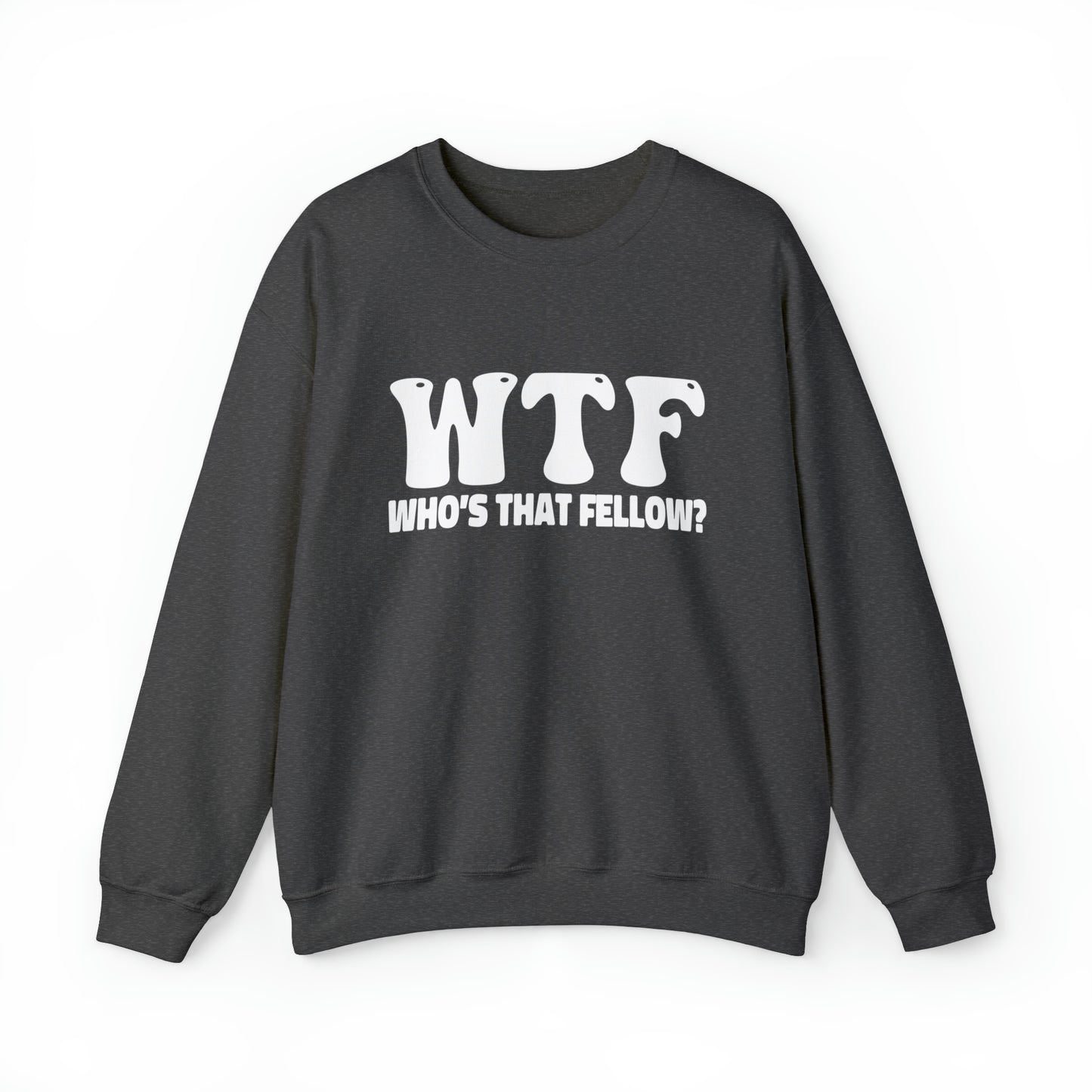 W.T.F. Who’s That Fellow Unisex Crewneck Sweatshirt - A Humorous Gift for Christmas, Perfect for Holiday Celebrations or any occasion