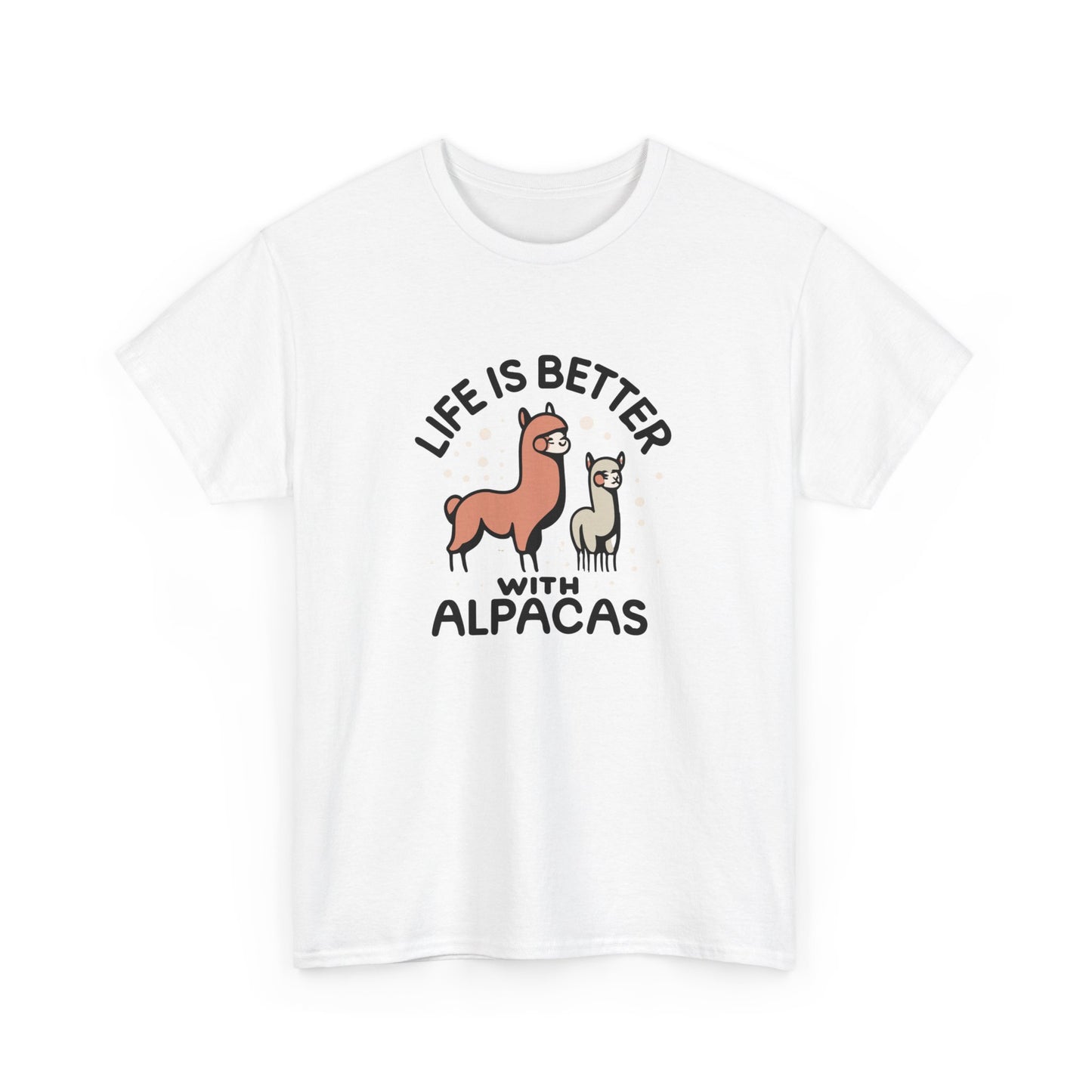 Life is Better with Alpacas - Whimsical T-Shirt for Animal Lover