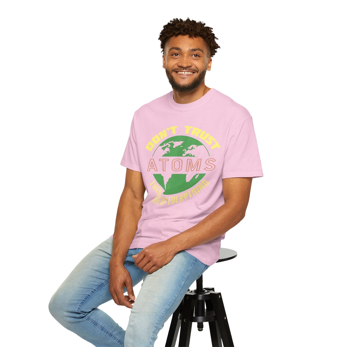 Don’t Trust Atoms - They Make Up Everything - Science Humor T-Shirt