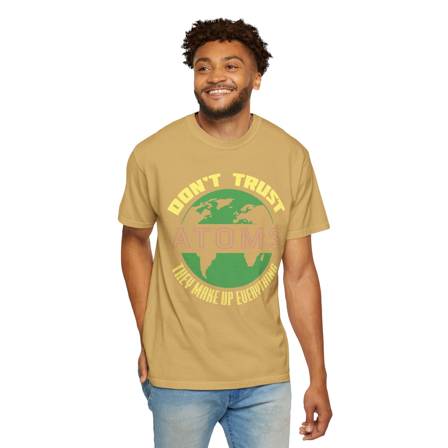 Don’t Trust Atoms - They Make Up Everything - Science Humor T-Shirt