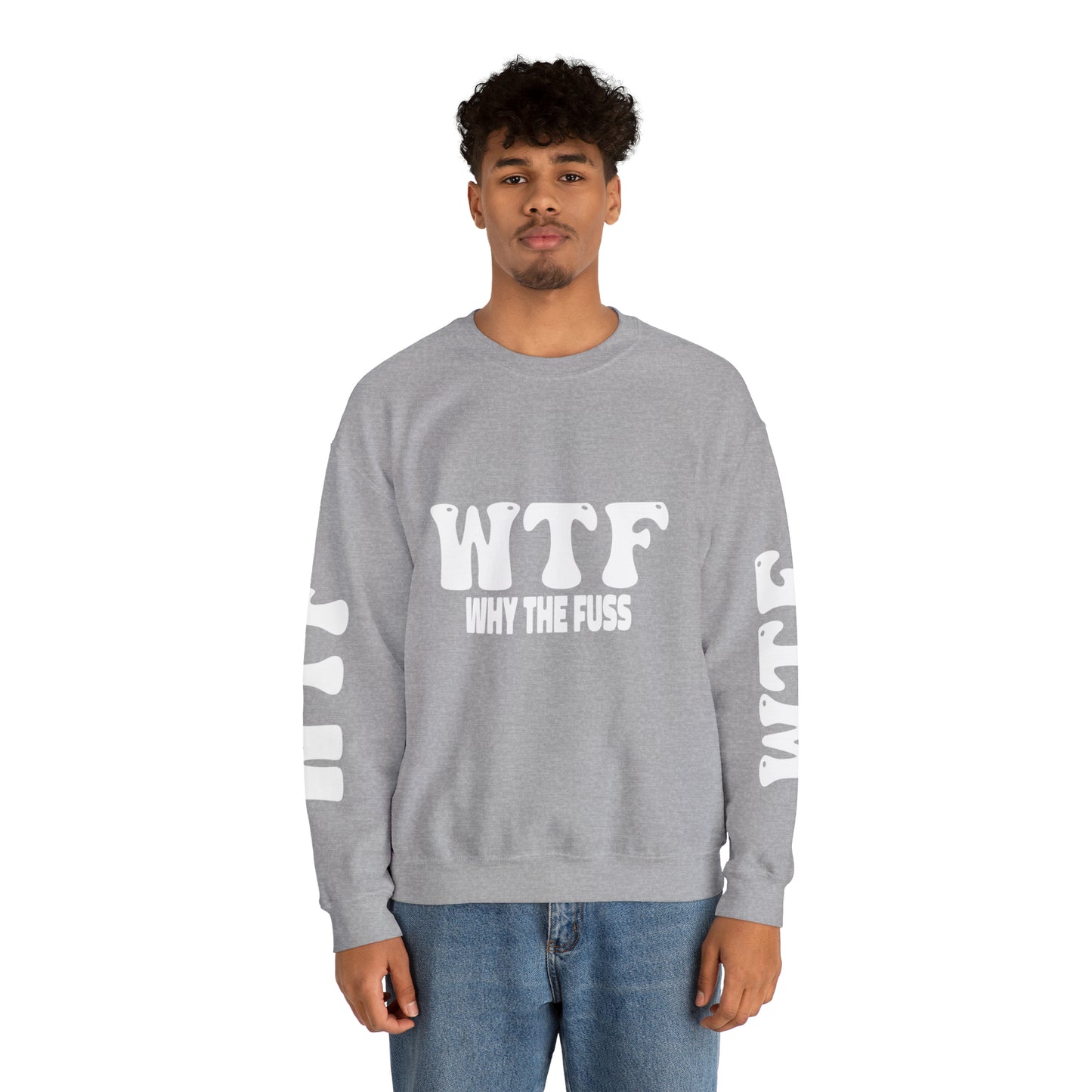 W.T.F. Why The Fuss Unisex Sweatshirt, Mens/Women's Sweater, Casual, Funny, Humor