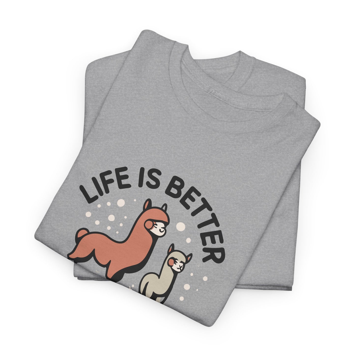 Life is Better with Alpacas - Whimsical T-Shirt for Animal Lover