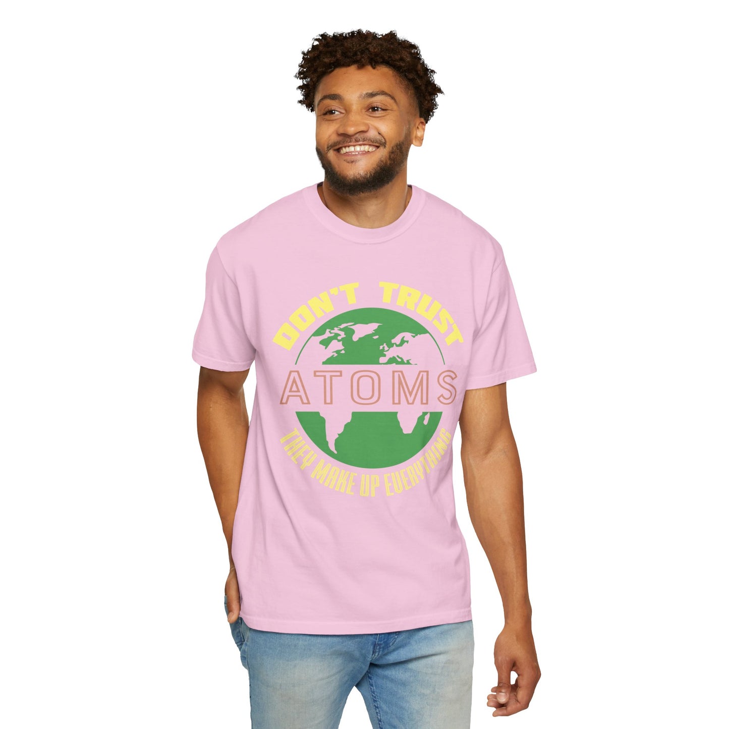 Don’t Trust Atoms - They Make Up Everything - Science Humor T-Shirt