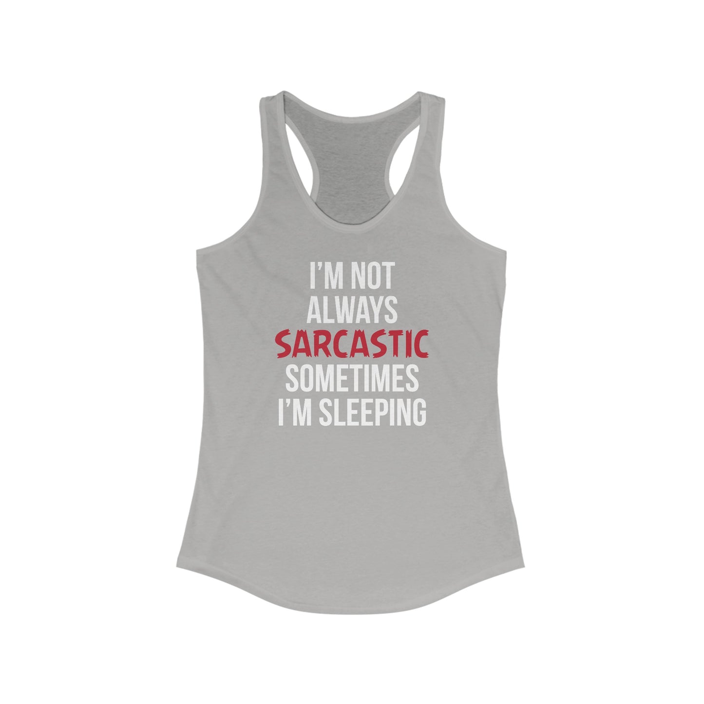 Women’s Humorous Tank Top - ‘I’m Not Always Sarcastic, Sometimes I’m Sleeping