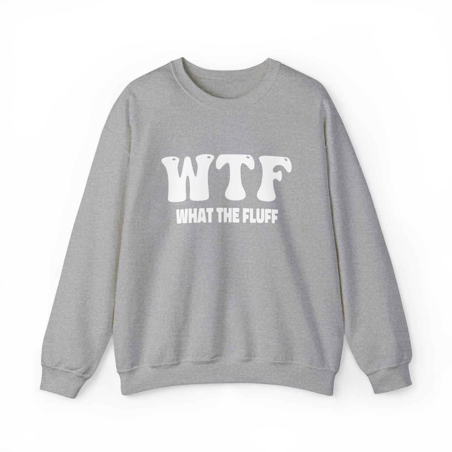 W.T.F. What The Fluff, Funny Cat Shirt, WTF Shirt, unisex Crewneck Sweatshirt For Men or Women Humor Shirts, Funny Shirt