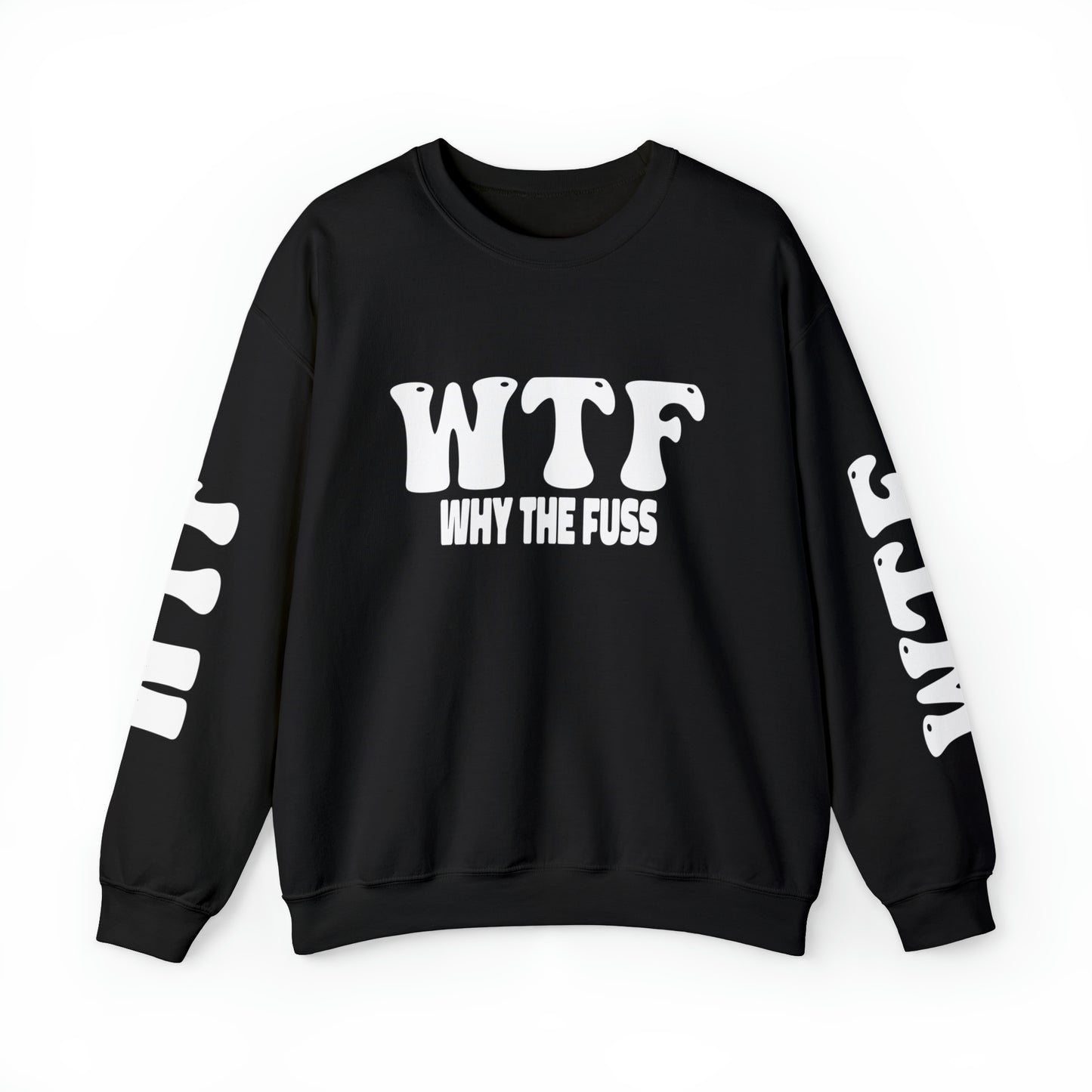 W.T.F. Why The Fuss Unisex Sweatshirt, Mens/Women's Sweater, Casual, Funny, Humor