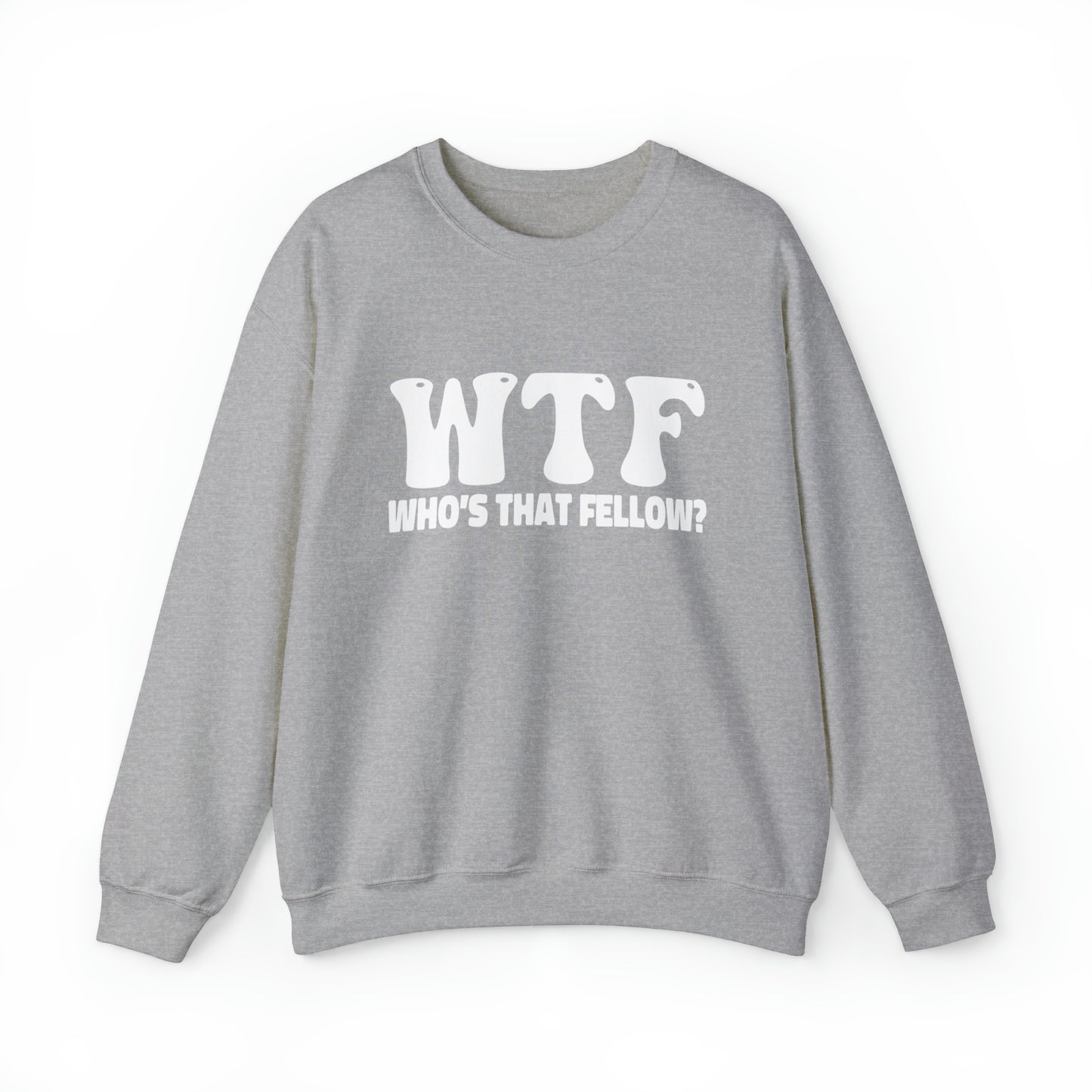 W.T.F. Who’s That Fellow Unisex Crewneck Sweatshirt - A Humorous Gift for Christmas, Perfect for Holiday Celebrations or any occasion