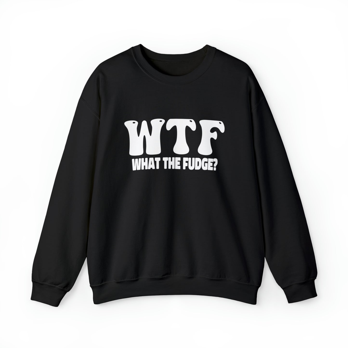 W.T.F. What The Fudge, Adult Humor Sweatshirt, Funny Sweater, Pullover Sweatshirt, unisex Crewneck Sweatshirt For Men or Women Humor Shirts, Funny Shirt
