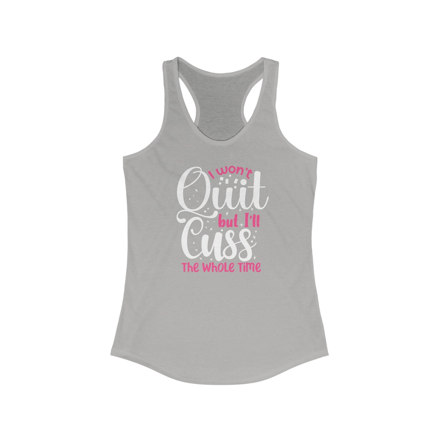 I Won’t Quit but I’ll Cuss the Whole Time - Empowering Women’s Tank Top