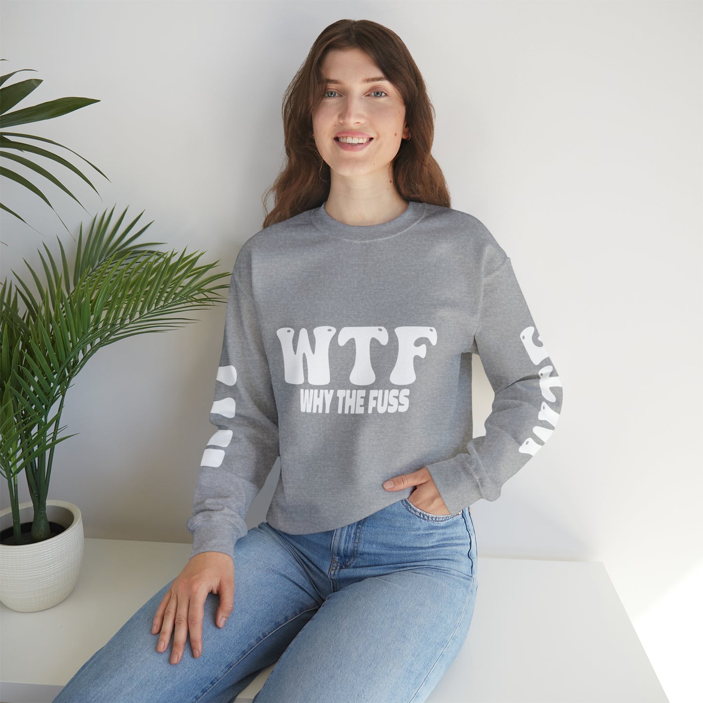 W.T.F. Why The Fuss Unisex Sweatshirt, Mens/Women's Sweater, Casual, Funny, Humor