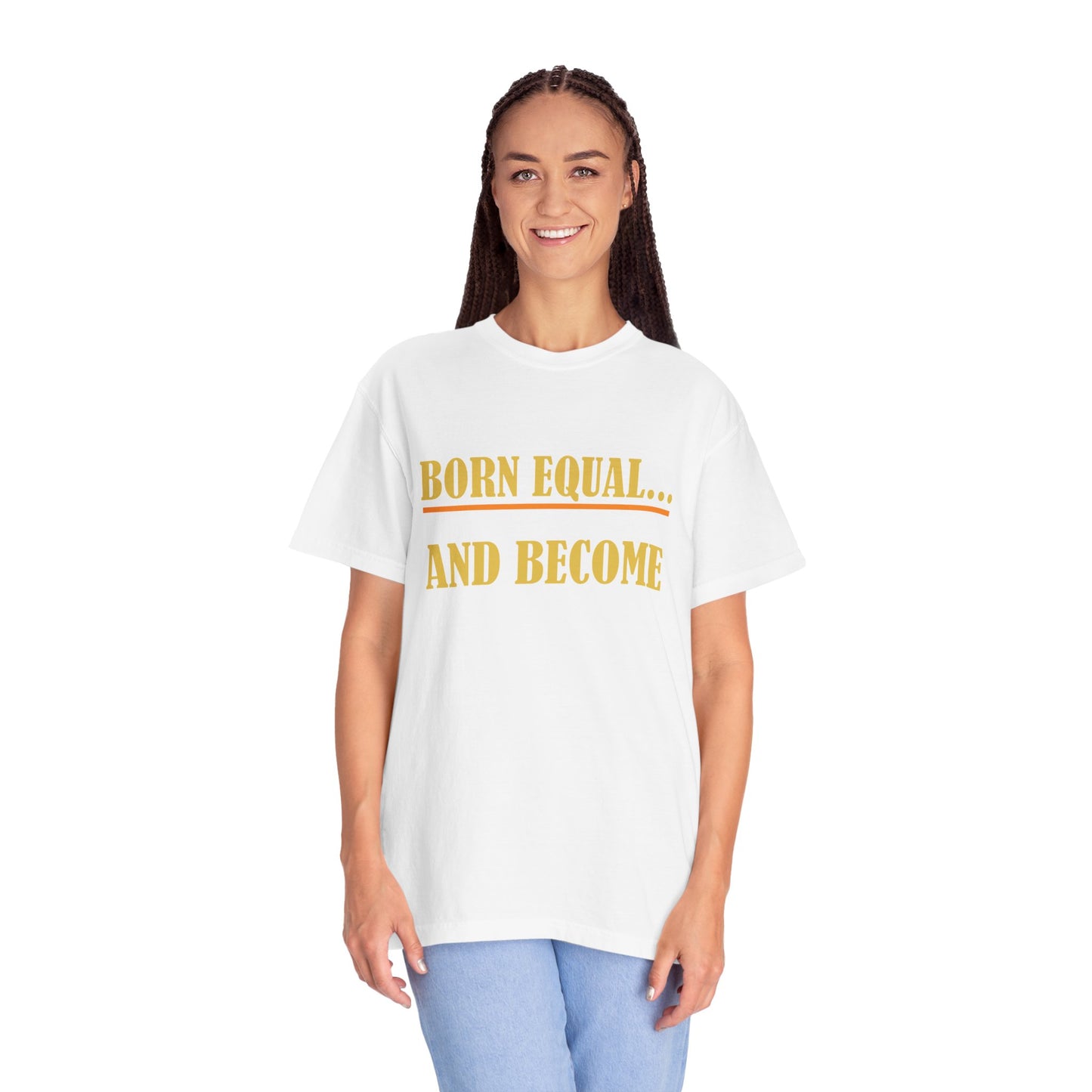 Born Equal, Then Become a Teacher - Inspirational T-Shirt