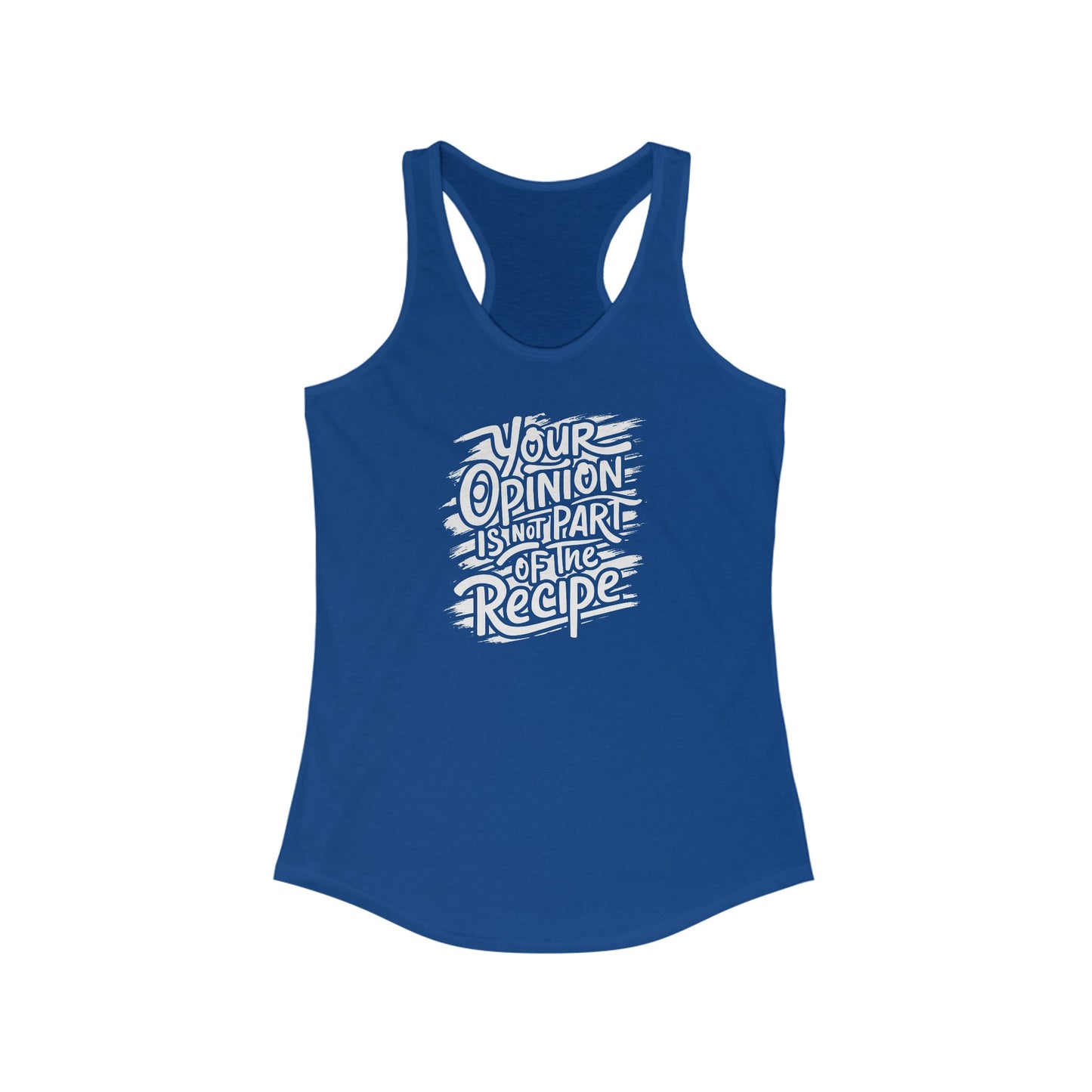 Your Opinion Is Not Part of the Recipe - Women’s Tank Top with Bold Statement Design