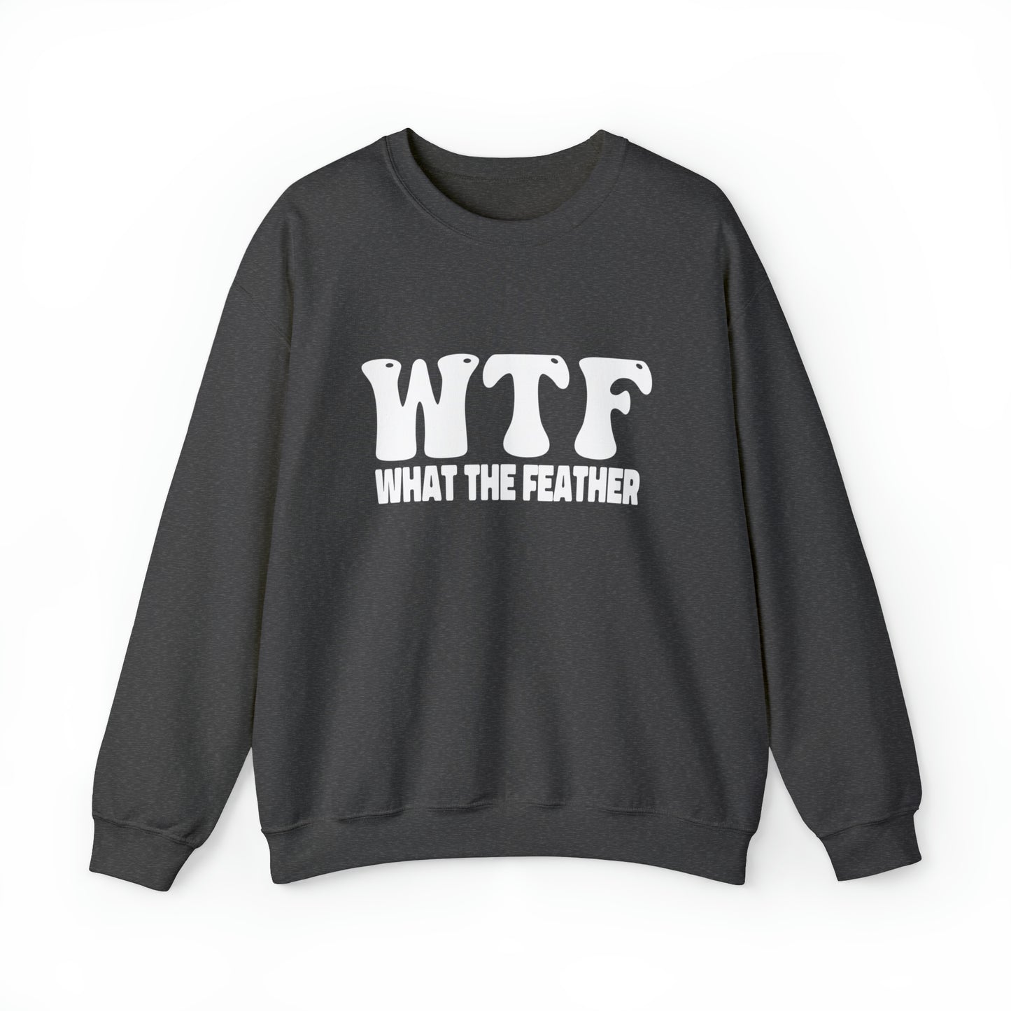 W.T.F. What The Feather unisex Crewneck Sweatshirt, Women's mens Sweater, Casual, Funny, Humor, Sweatshirt
