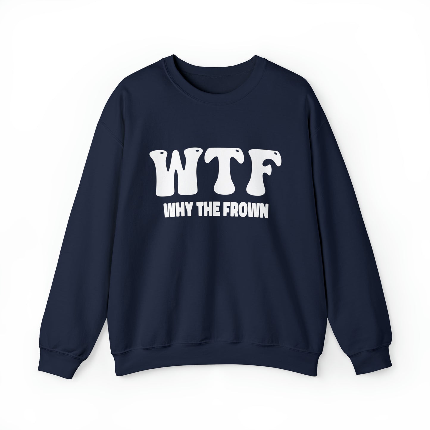 w.t.f. why the frown, why me, depression shirt, mental health shirt, Why The Face Sweatshirt, Funny Shirts