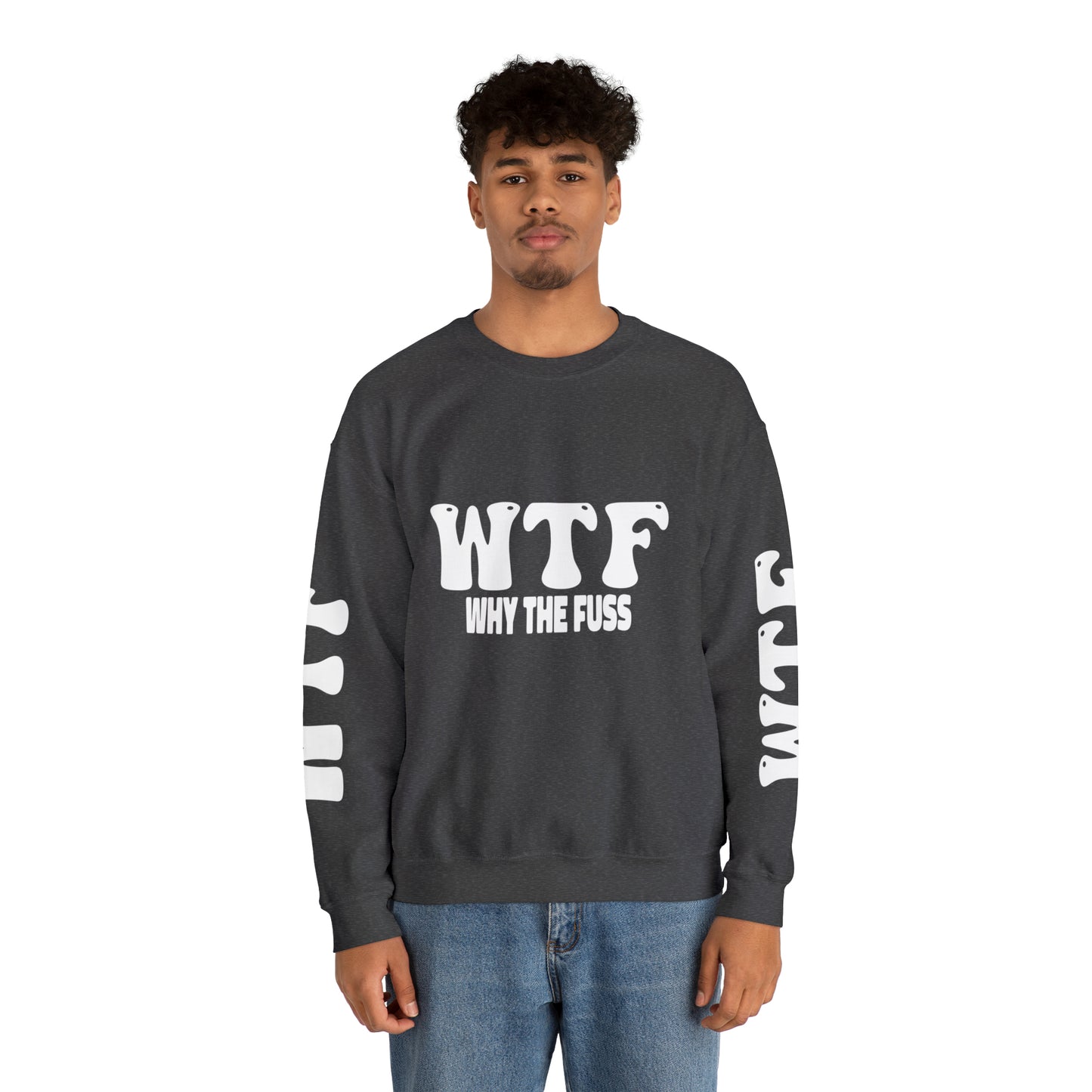 W.T.F. Why The Fuss Unisex Sweatshirt, Mens/Women's Sweater, Casual, Funny, Humor