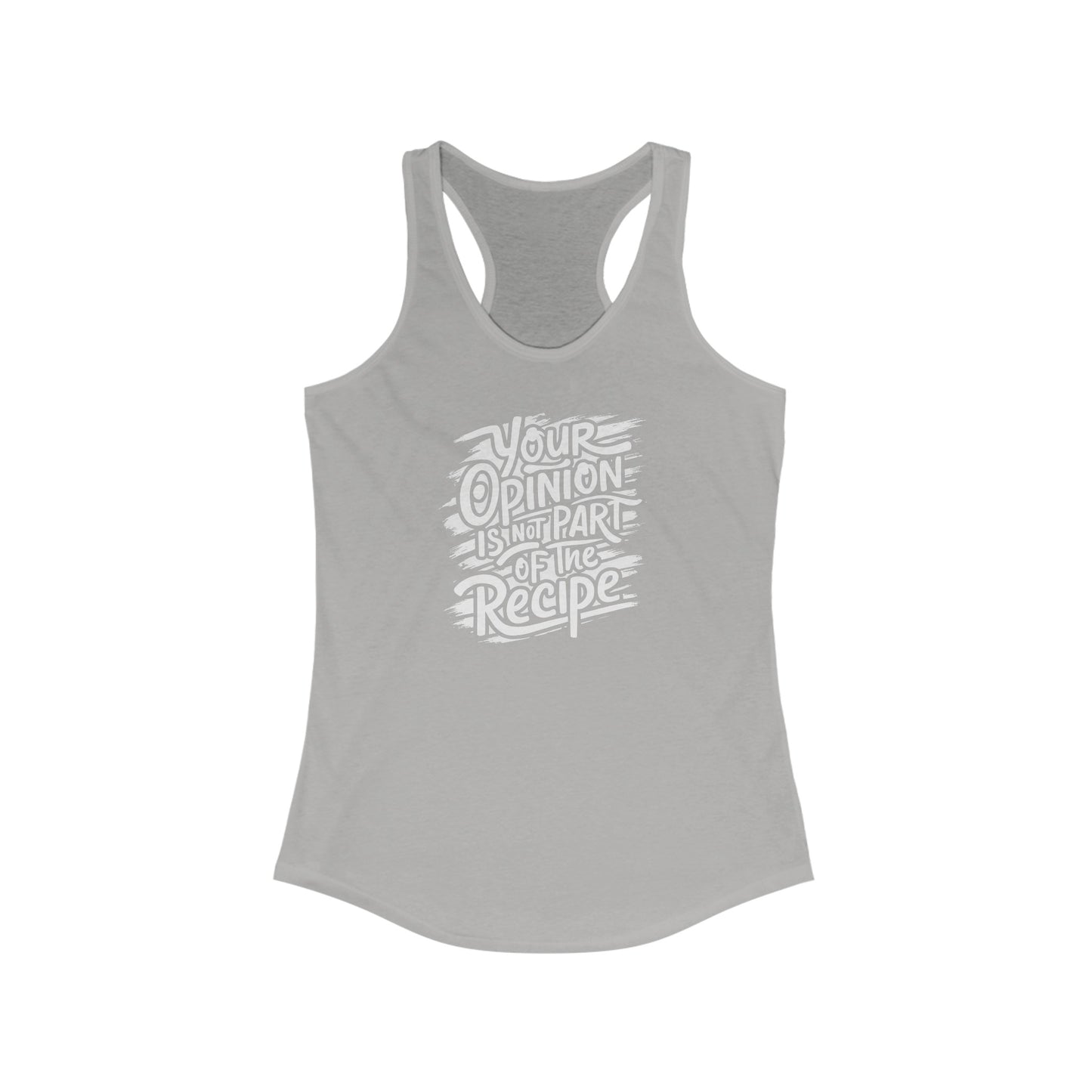 Your Opinion Is Not Part of the Recipe - Women’s Tank Top with Bold Statement Design