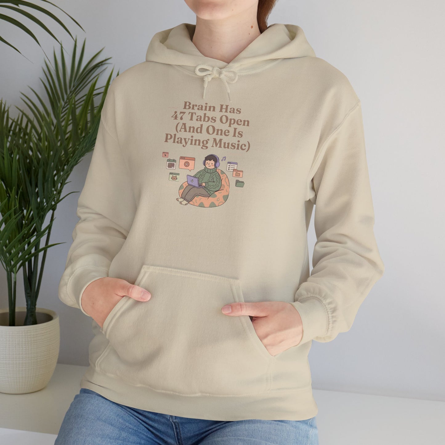 Emotional Support Hoodie: 'Brain Has 47 Tabs Open (And One Is Playing Music)' ADHD Art