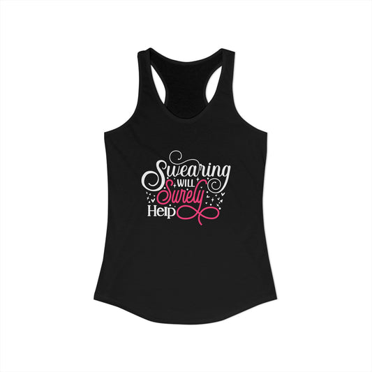 Swearing Will Surely Help – Funny Women’s Racerback Tank for Stressed Queens