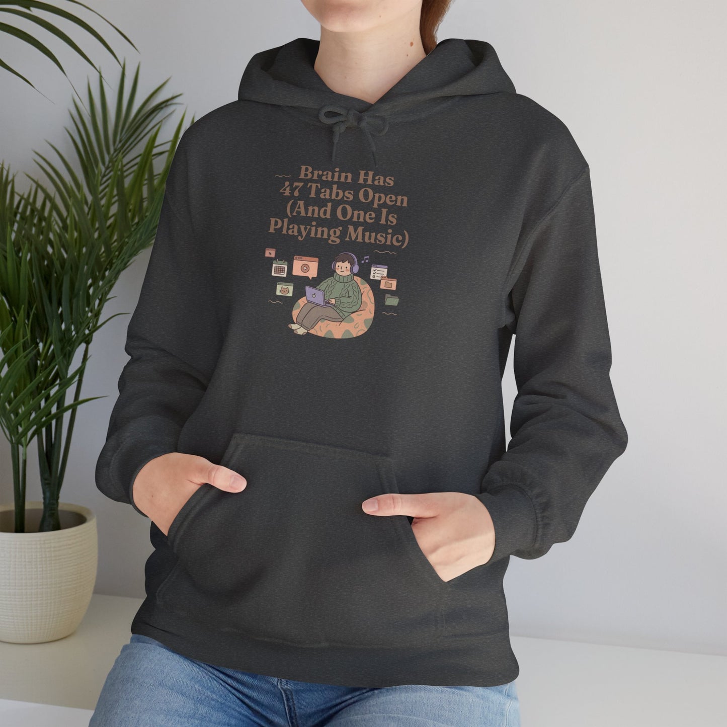 Emotional Support Hoodie: 'Brain Has 47 Tabs Open (And One Is Playing Music)' ADHD Art