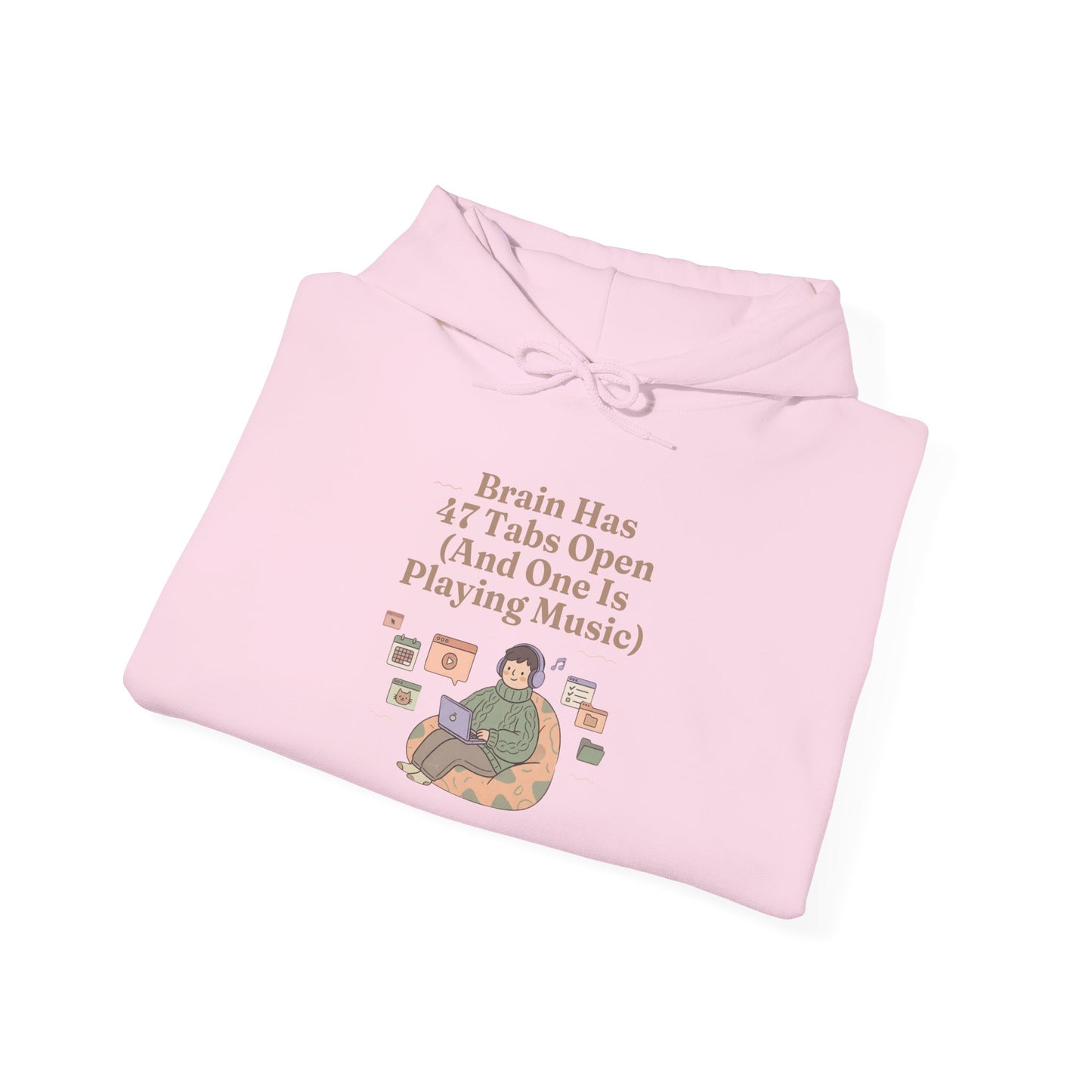 Emotional Support Hoodie: 'Brain Has 47 Tabs Open (And One Is Playing Music)' ADHD Art